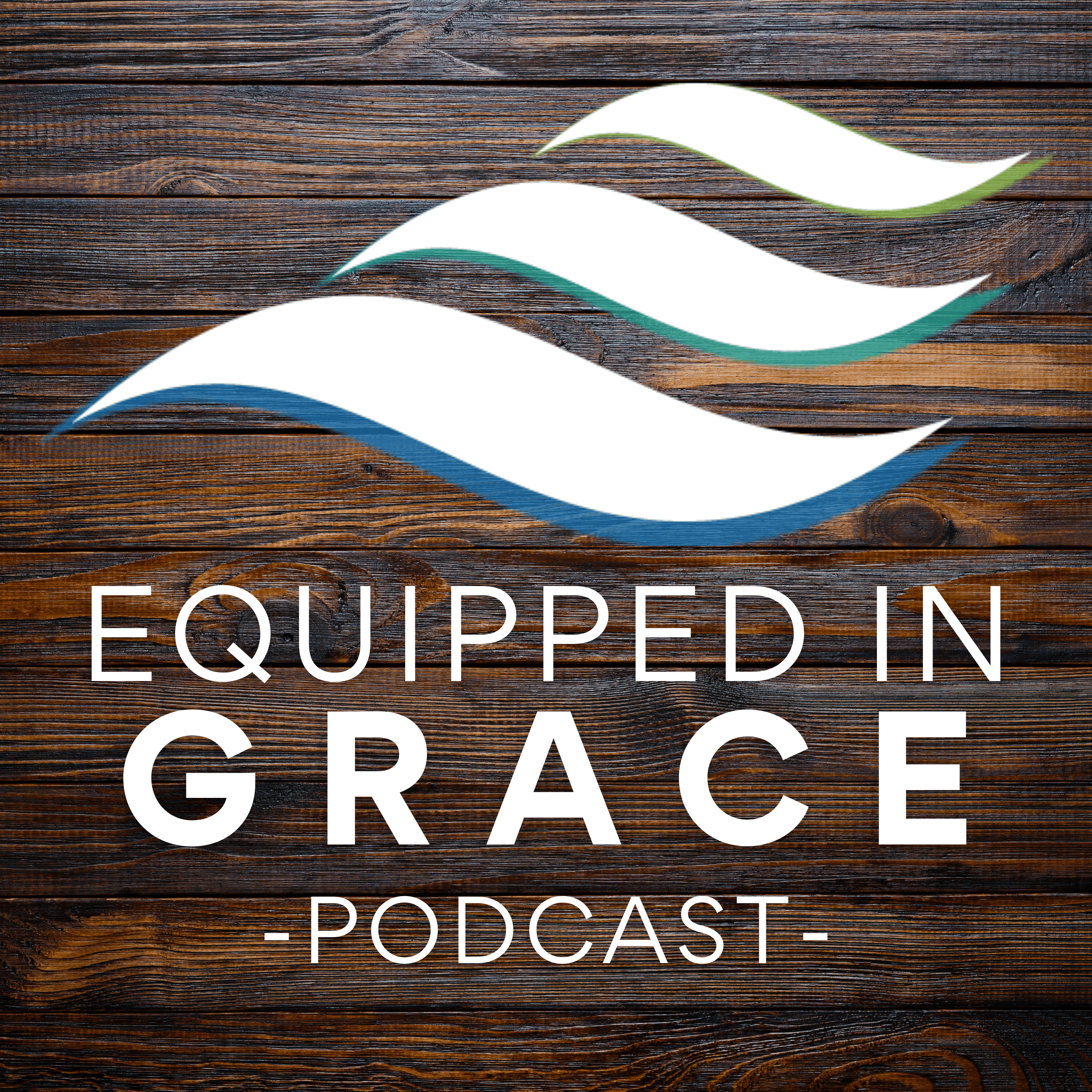 Equipped in Grace Podcast