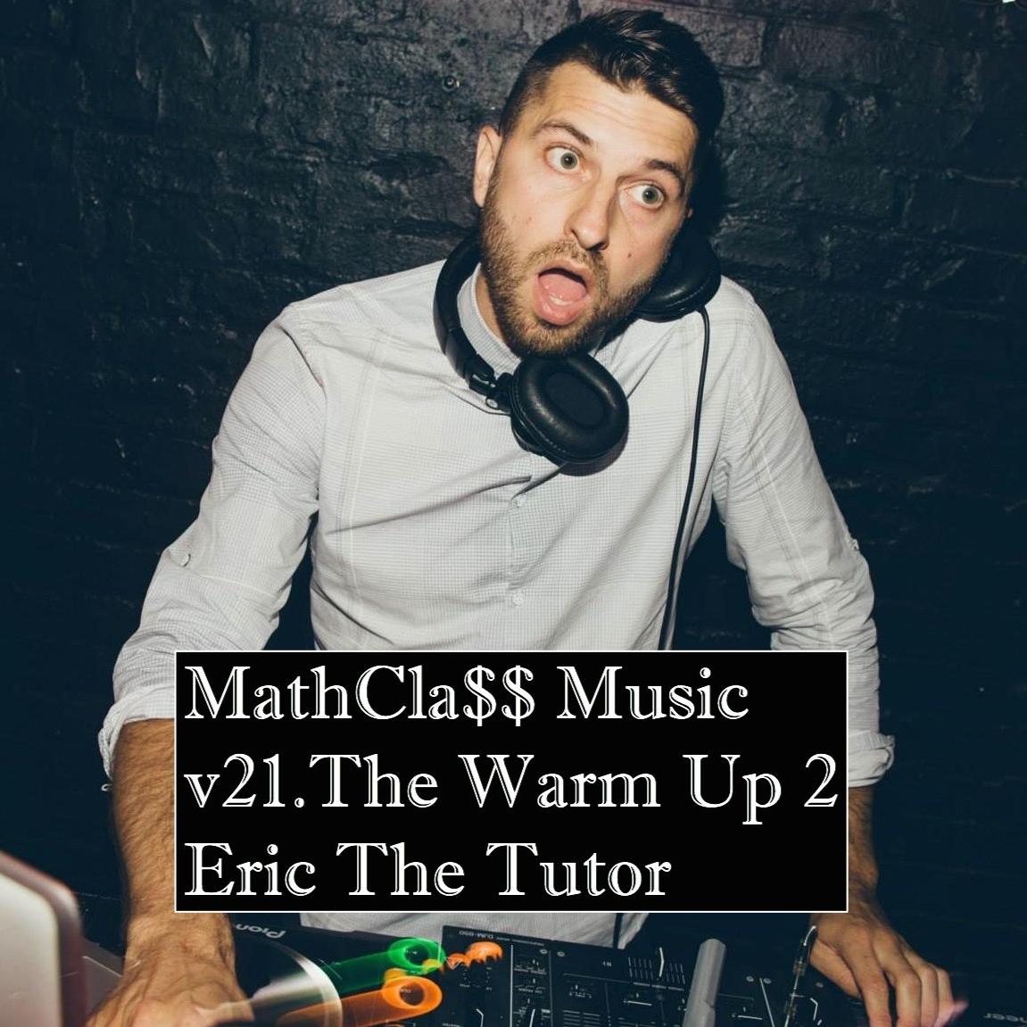 MathCla$$ Music V21 - WarmUp 2 Old School HipHop Mix By Eric The Tutor