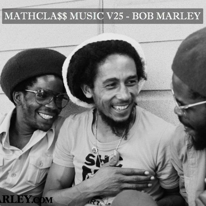 MathCla$$ Music V25 - Bob Marley By Eric The Tutor