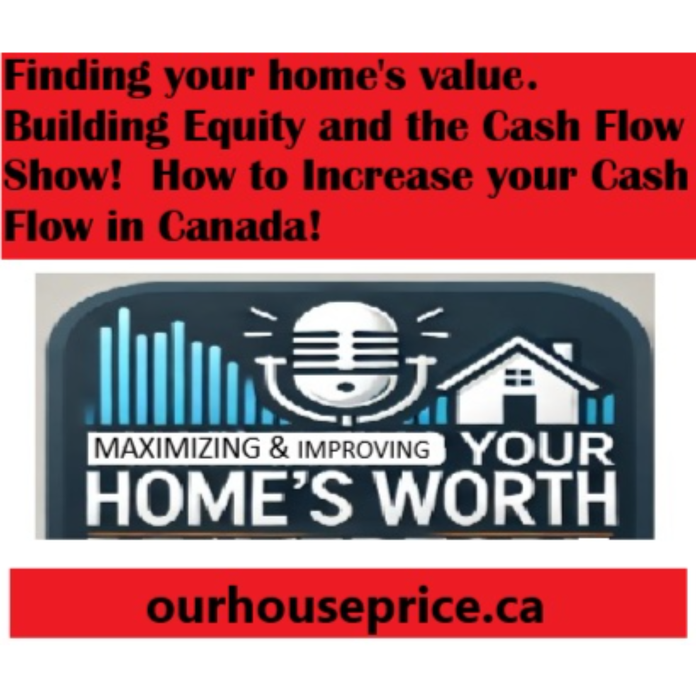 Maximizing Your Home's Worth:  Edmonton Real Estate and Across Canada