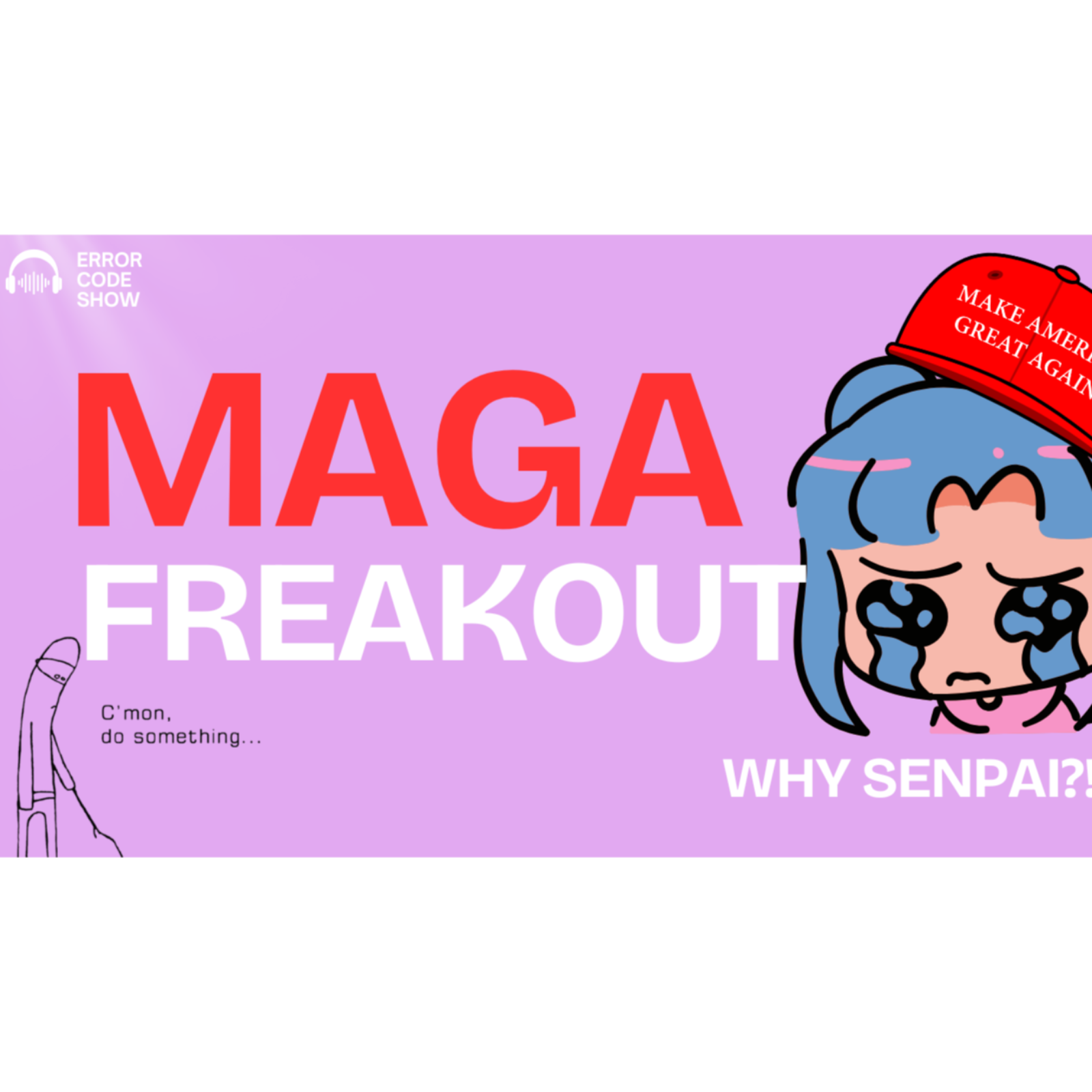 The MAGA Meltdown Marathon — And the Week’s Not Over - Error Code Show