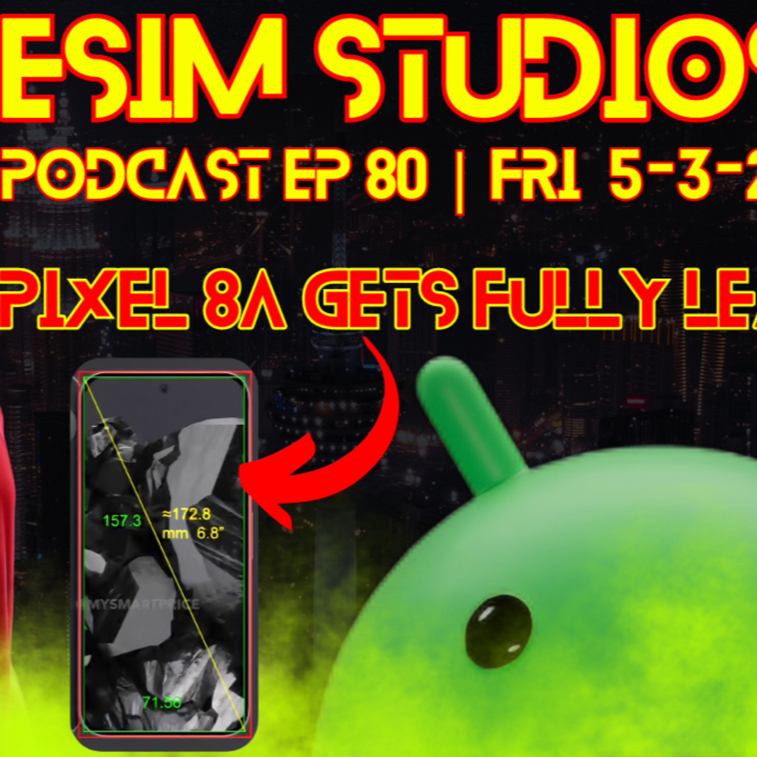 eSIM Studios Podcast Livestream Ep 80 | Pixel 8a Fully Leaks Specs All Review Impressions iPhone AI
