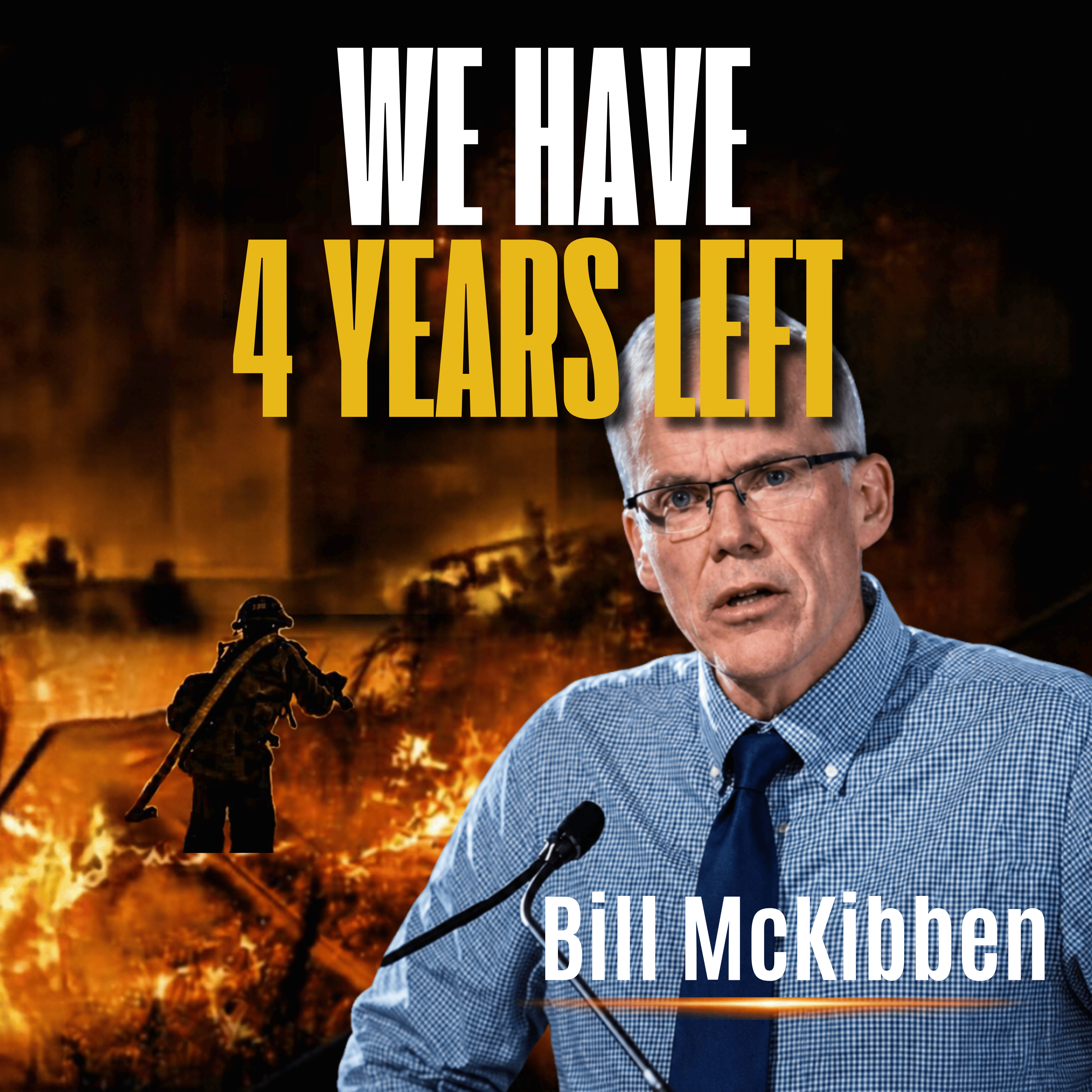 The Era Of Climate Change Is Here - And This Is Our Only Way Out. With Prof. Bill McKibben
