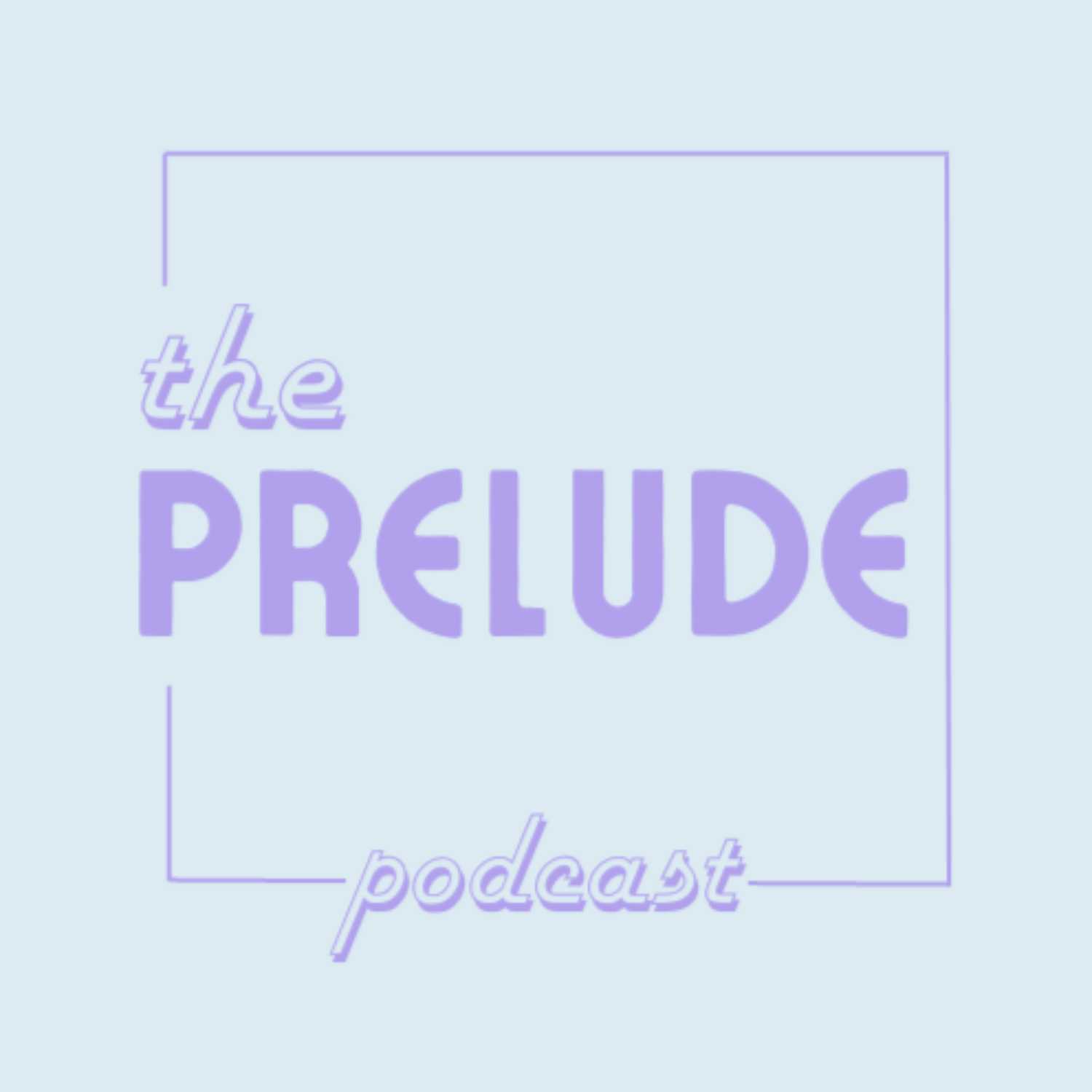 The Prelude Podcast