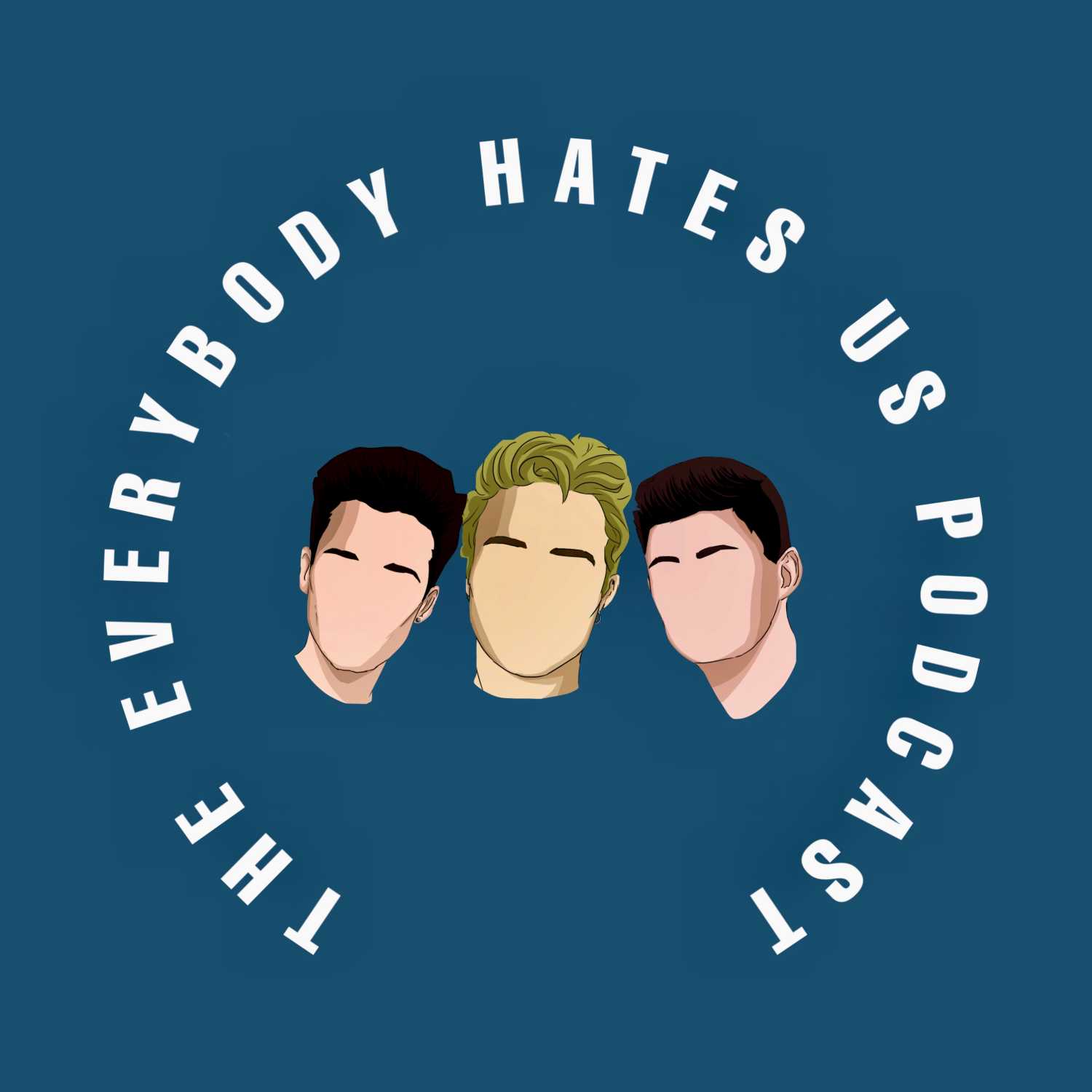 The EveryBody Hates Us Podcast