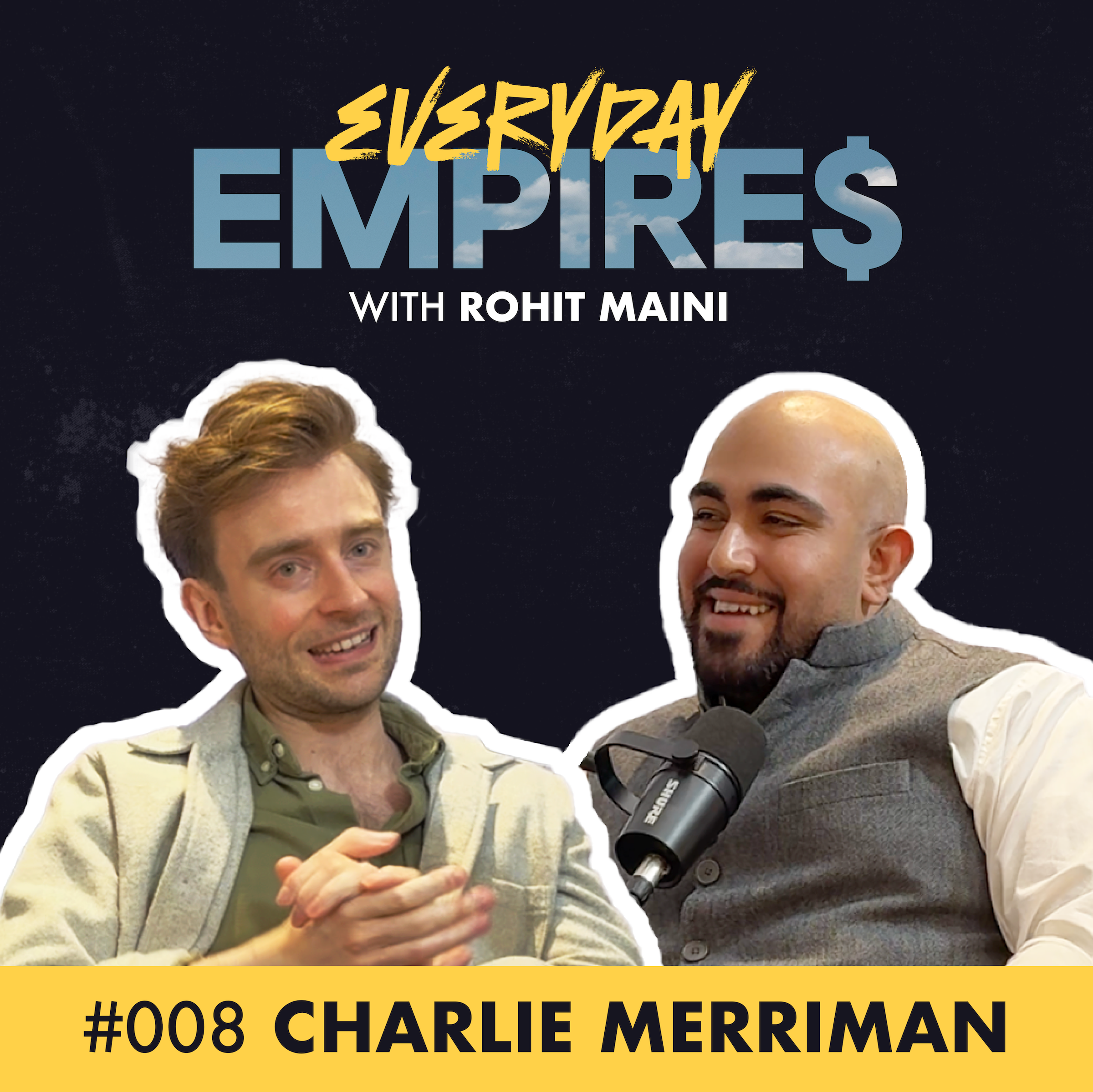Everyday Empires with Rohit Maini