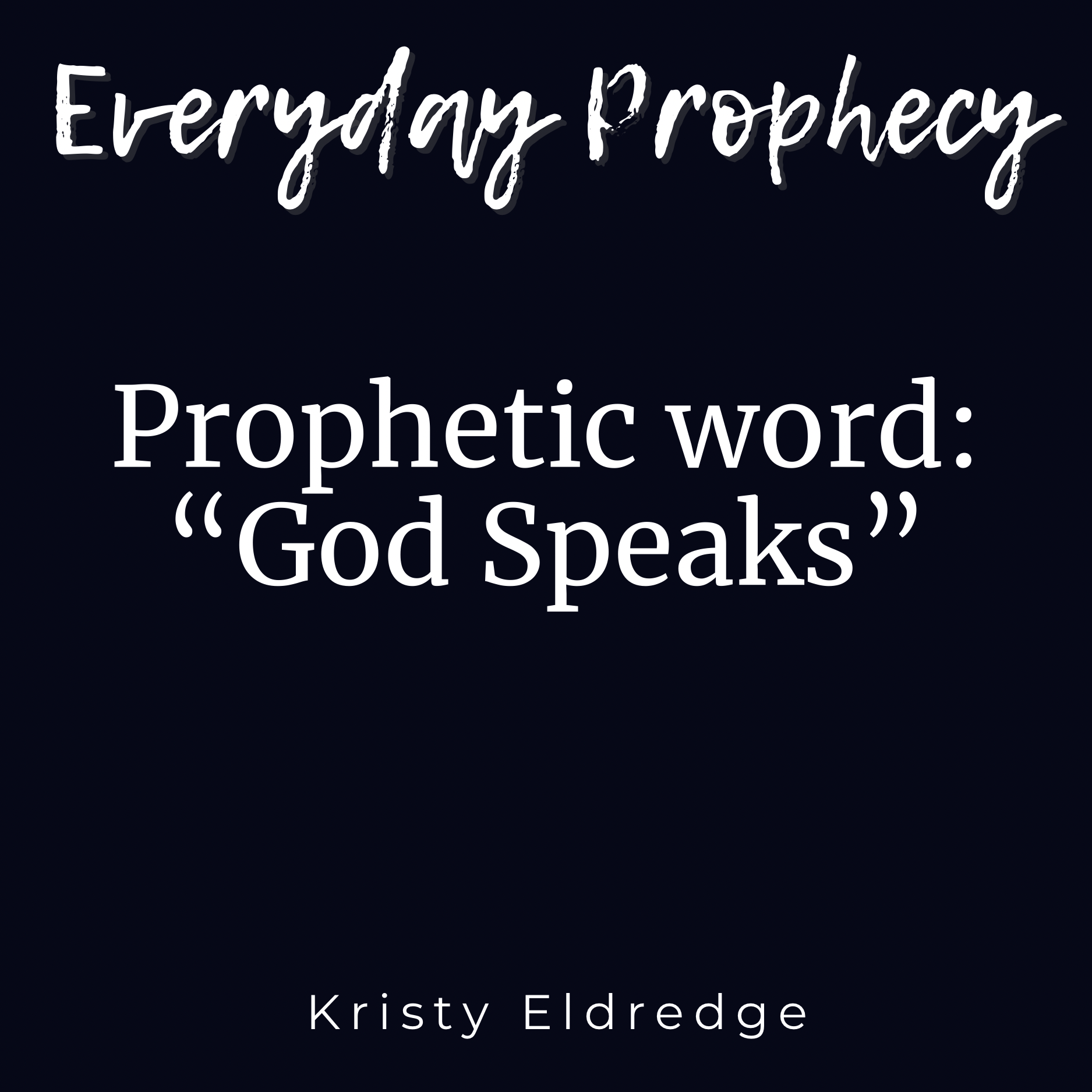 Everyday Prophecy with Kristy Eldredge