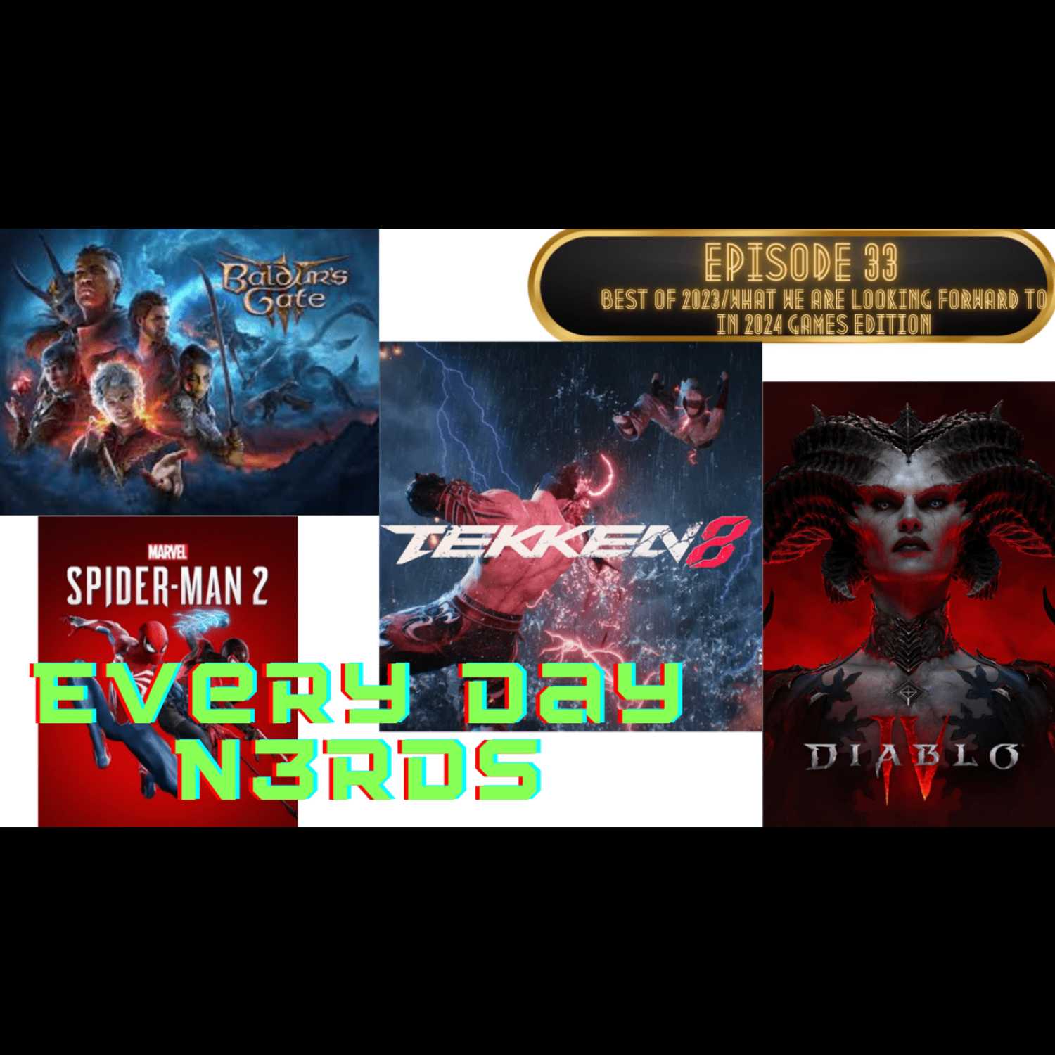 Every Day N3rds: episode 33: Best of 2023/what we are looking forward to gaming in 2024!!