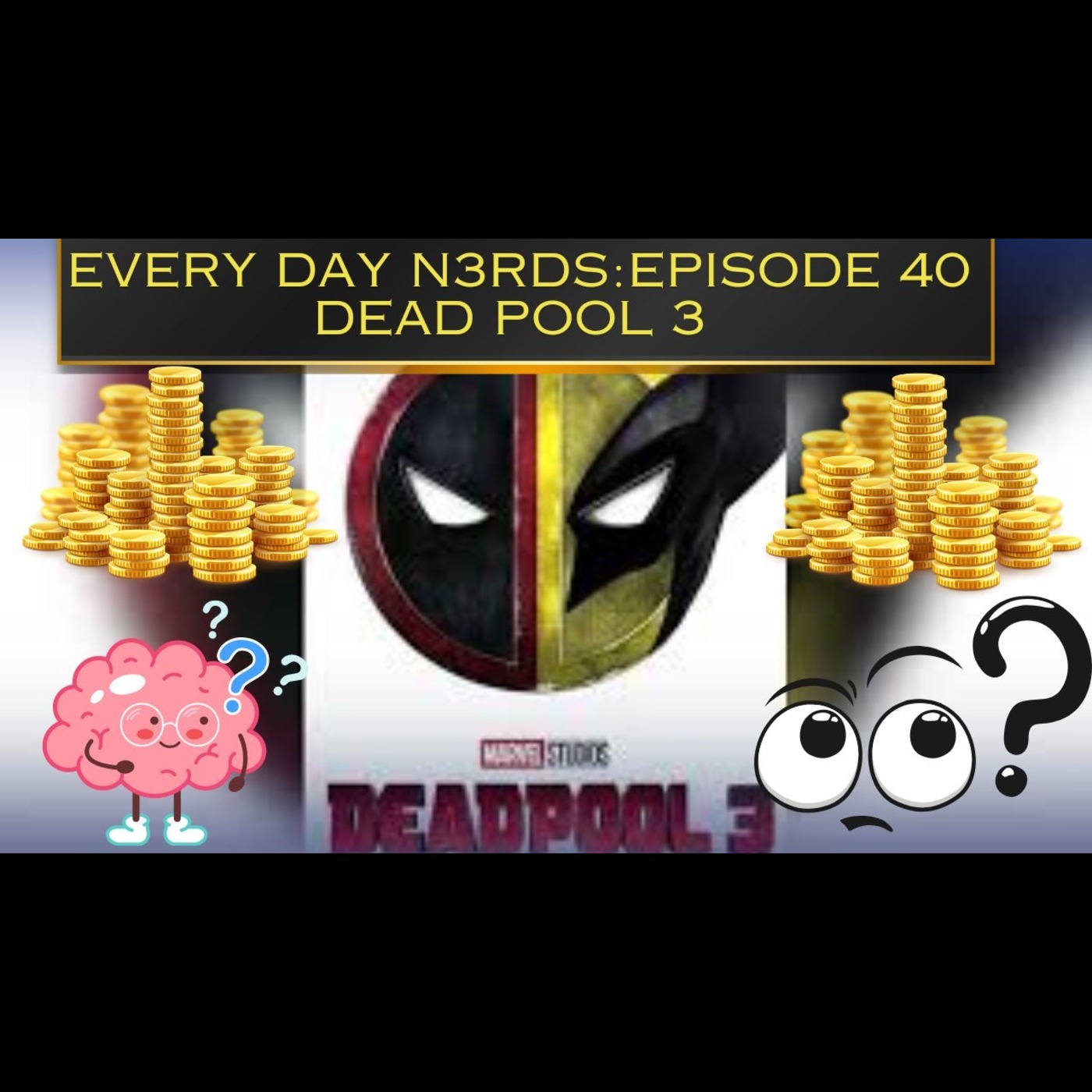 Every Day N3rds:episode 40-deadpool 3