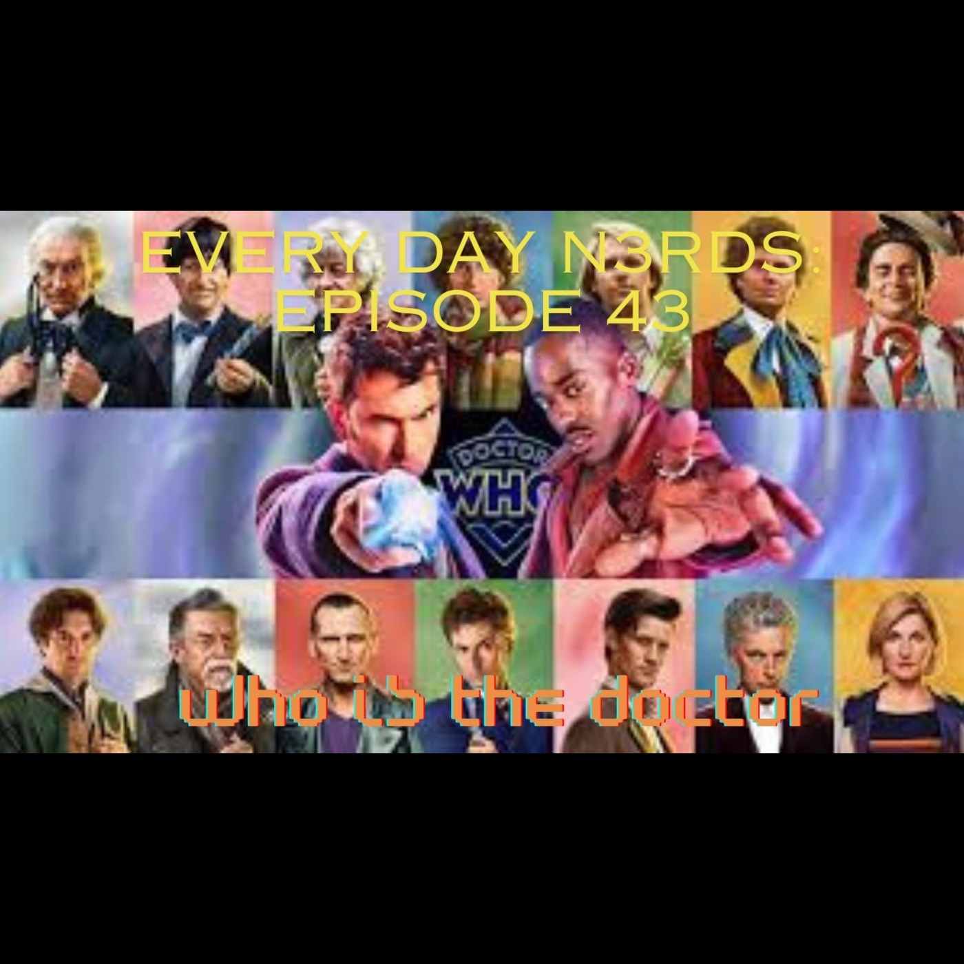 Every Day N3rds: episode 43- There was a madman with a box