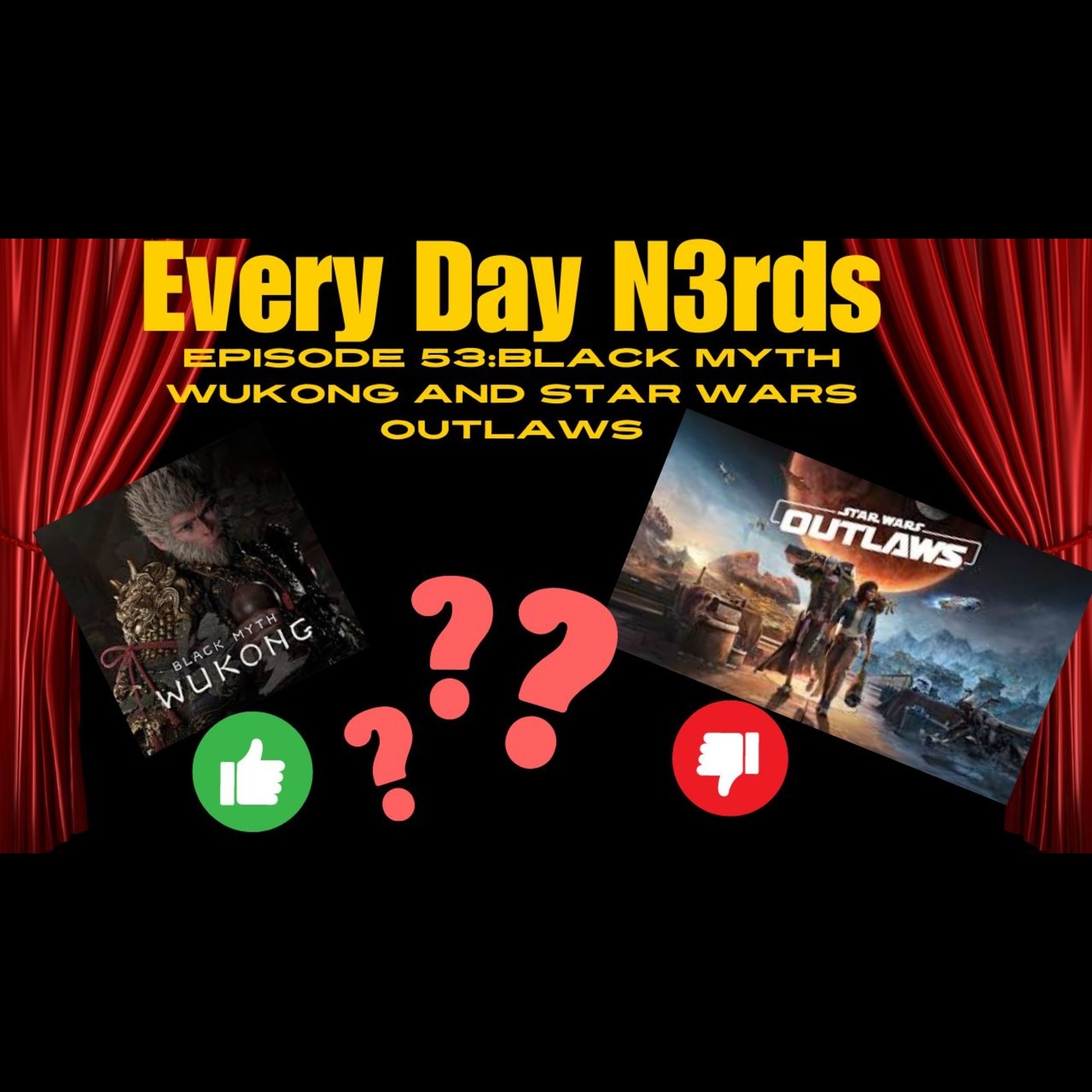 Every Day N3rds:Episode 53-Black Myth Wukong & Star Wars Outlaws