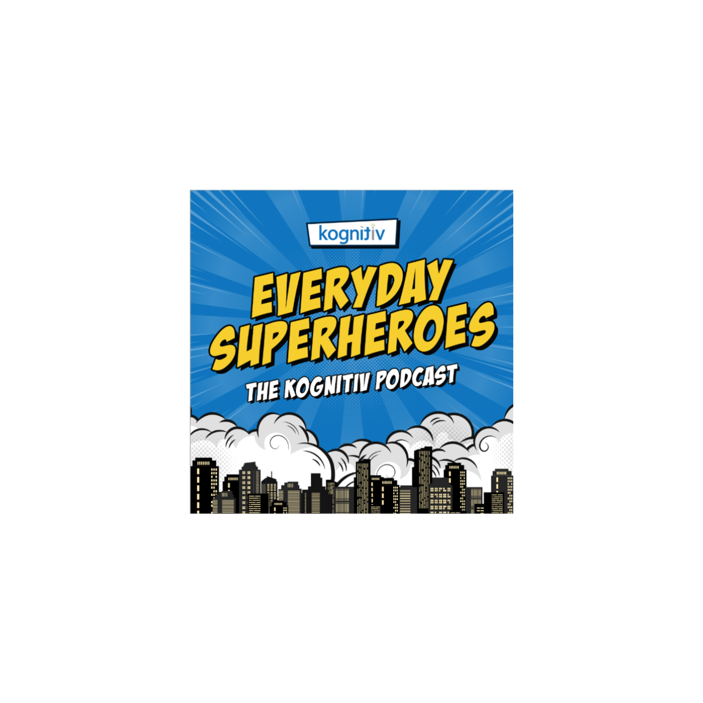 Everyday Superheroes: The Kognitiv Podcast
