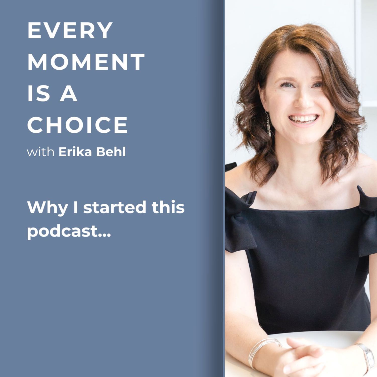 What Every Moment is a Choice Means to Me: Why I Started this Podcast