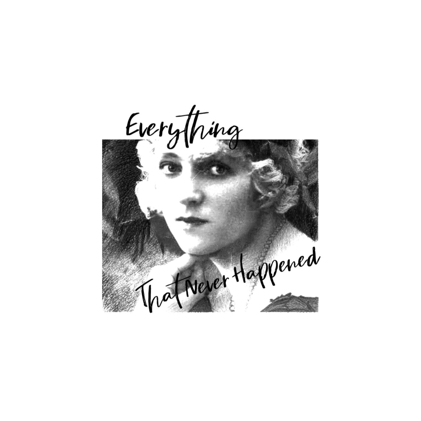 Everything That Never Happened
