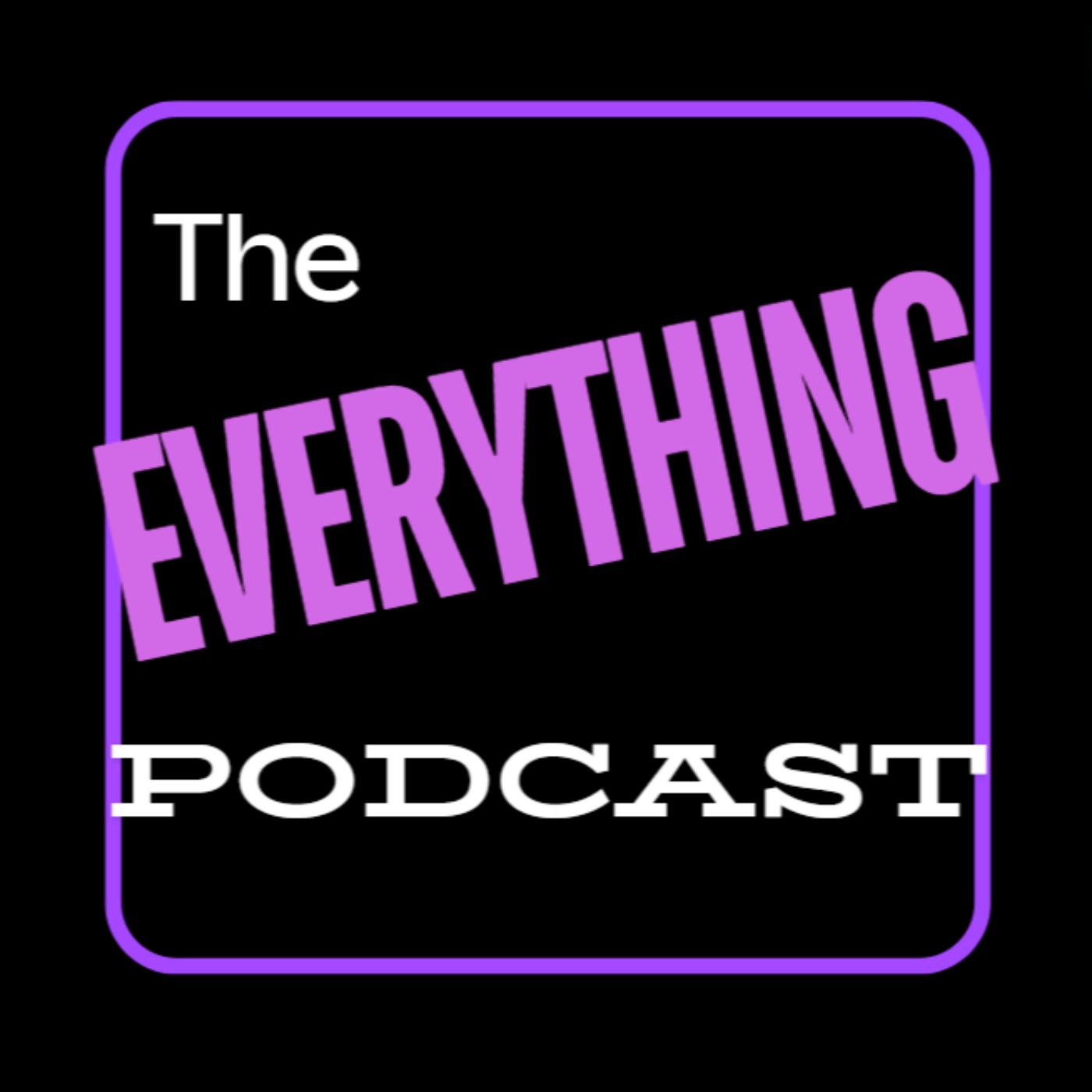 The Everything Podcast