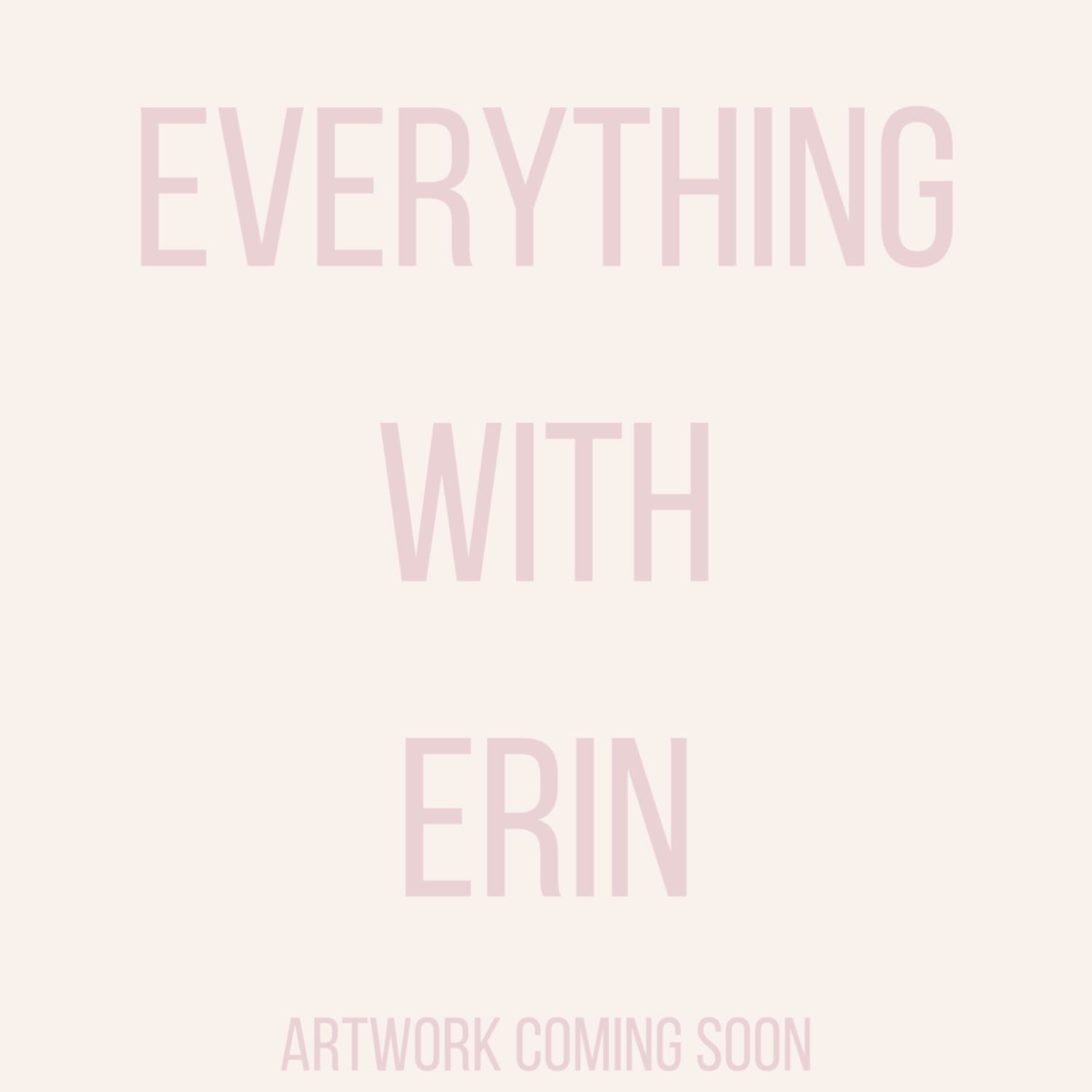 Everything With Erin