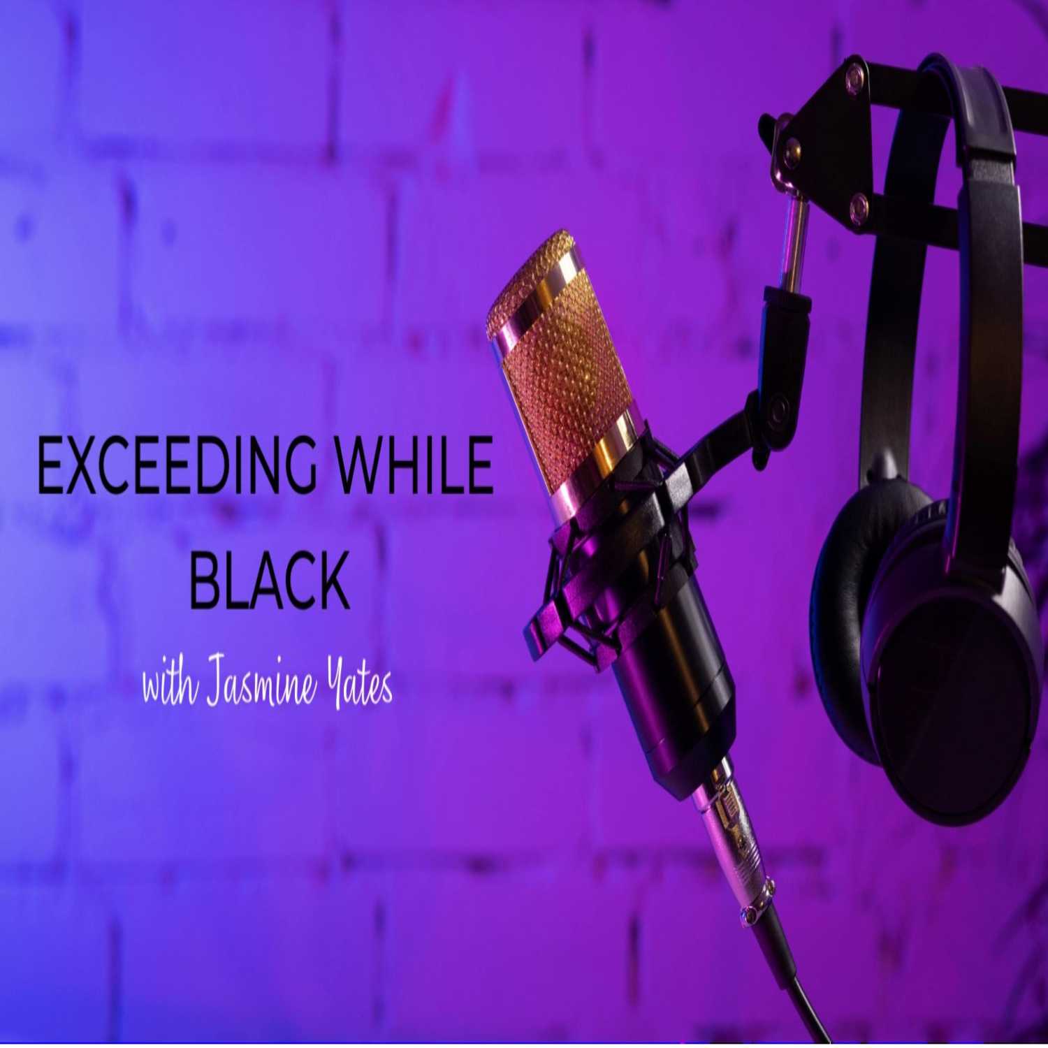 EXCEEDING while BLACK