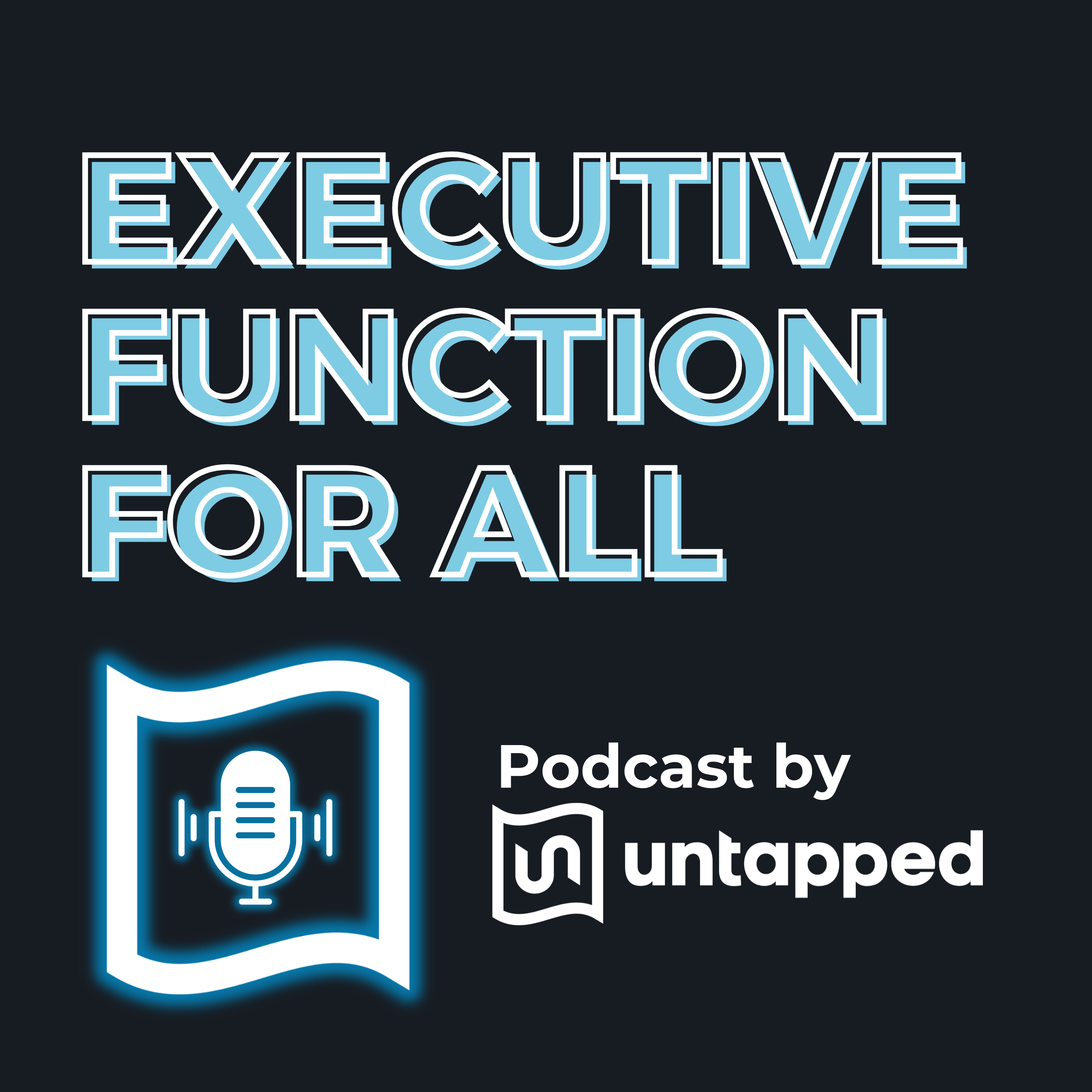 Executive Function for All | A Podcast by Untapped Learning