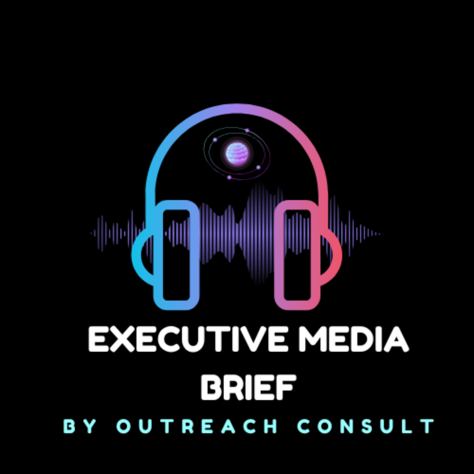 Executive Media Brief by Outreach Consult LLC podcast artwork