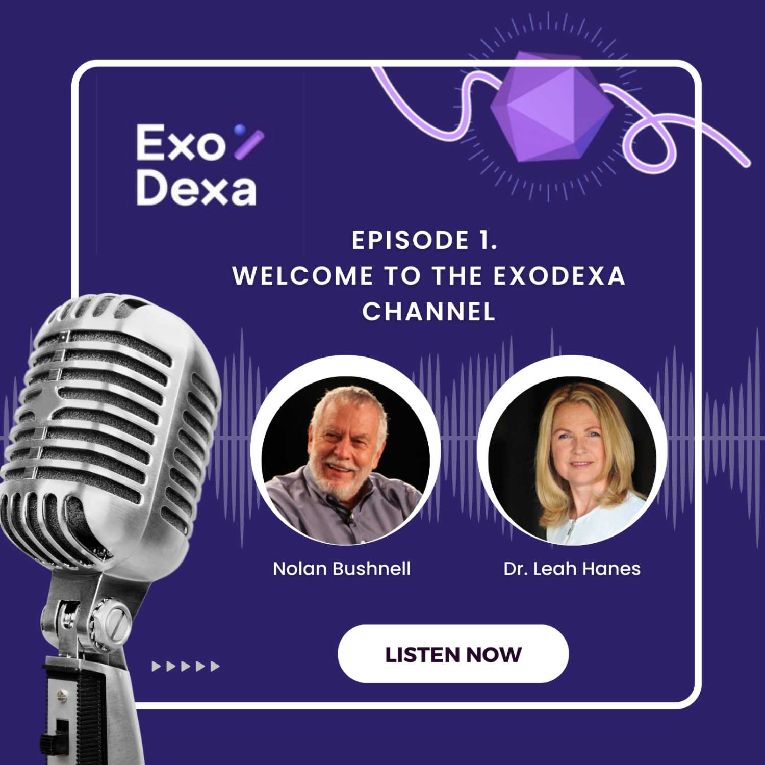 ExoDexa Podcast- Featuring Nolan Bushnell and Dr. Leah Hanes