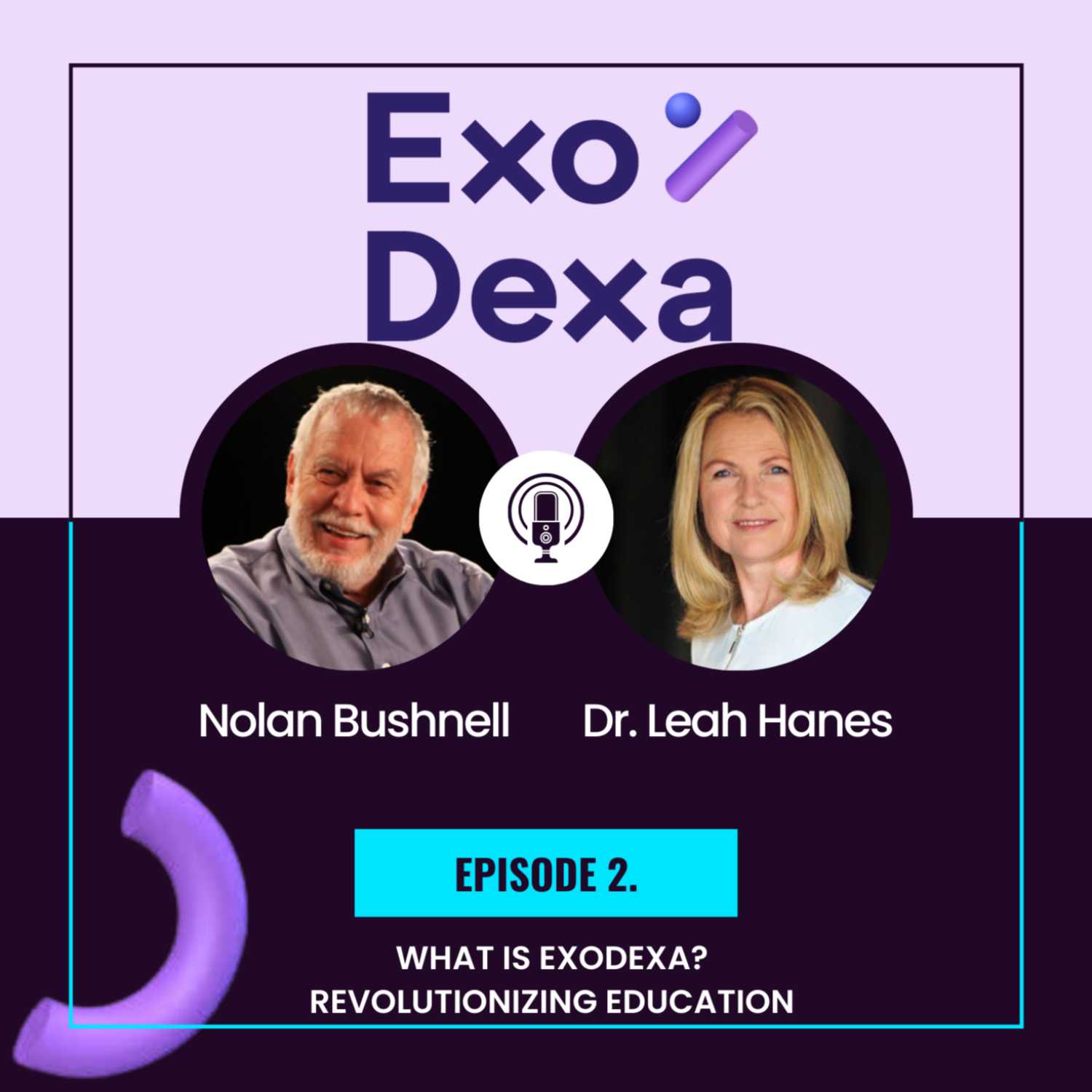 ExoDexa Podcast- Featuring Nolan Bushnell and Dr. Leah Hanes