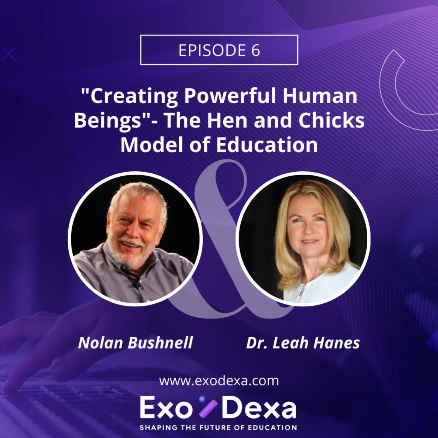ExoDexa Podcast- Featuring Nolan Bushnell and Dr. Leah Hanes