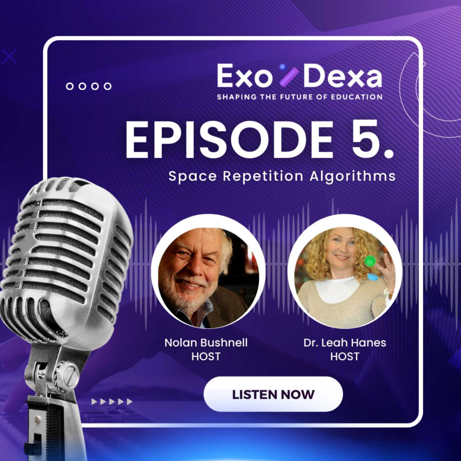 ExoDexa Podcast- Featuring Nolan Bushnell and Dr. Leah Hanes