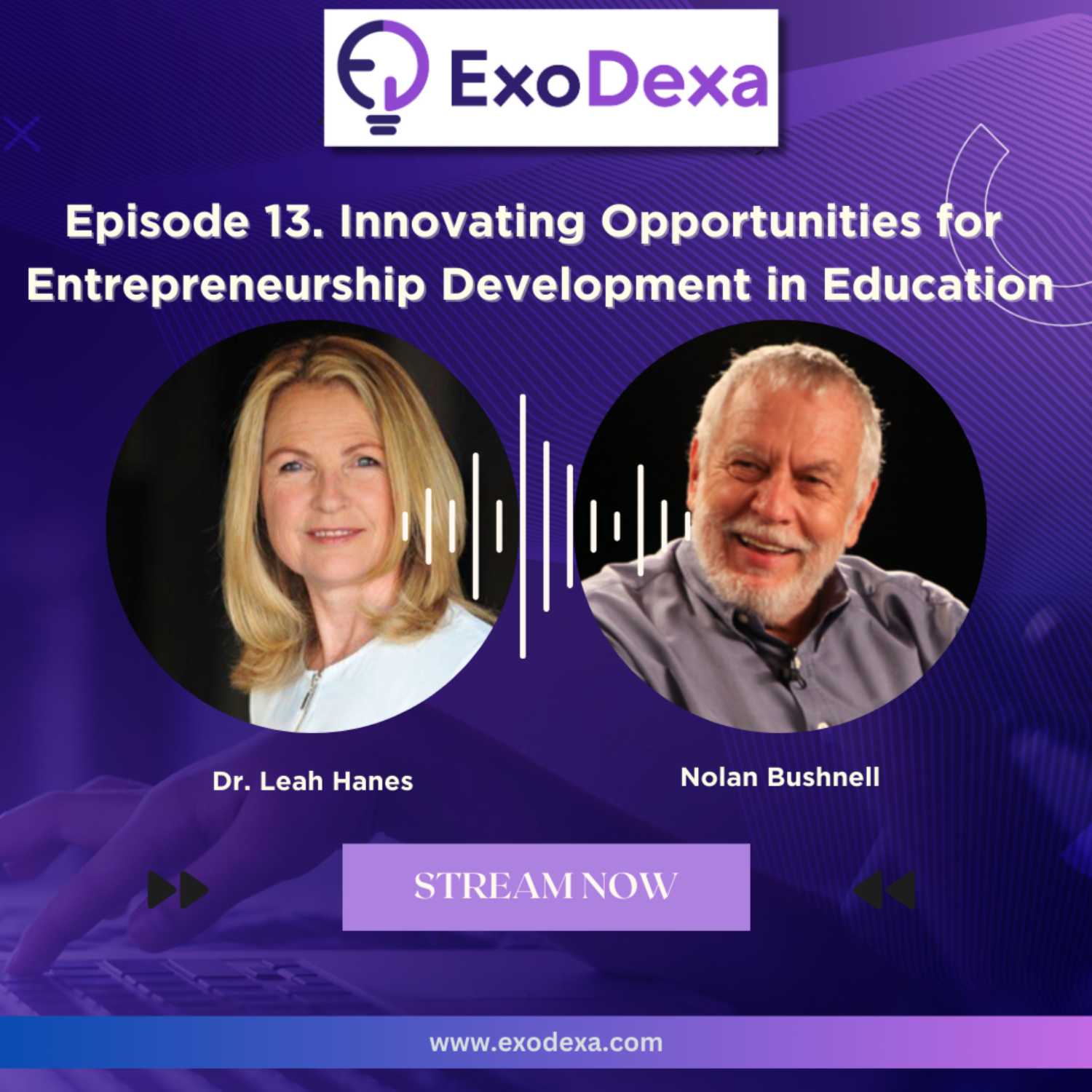 ExoDexa Podcast- Featuring Nolan Bushnell and Dr. Leah Hanes