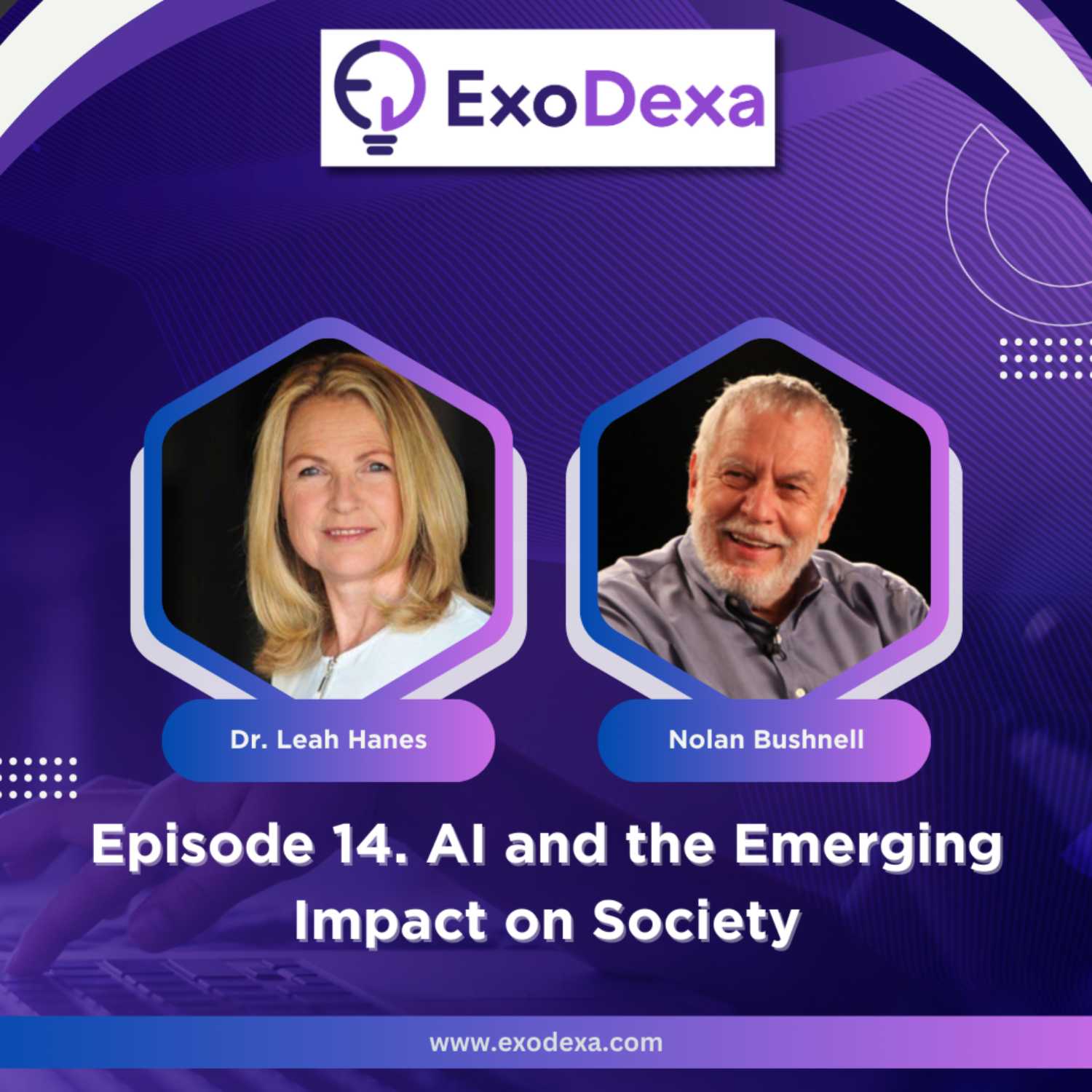 ExoDexa Podcast- Featuring Nolan Bushnell and Dr. Leah Hanes