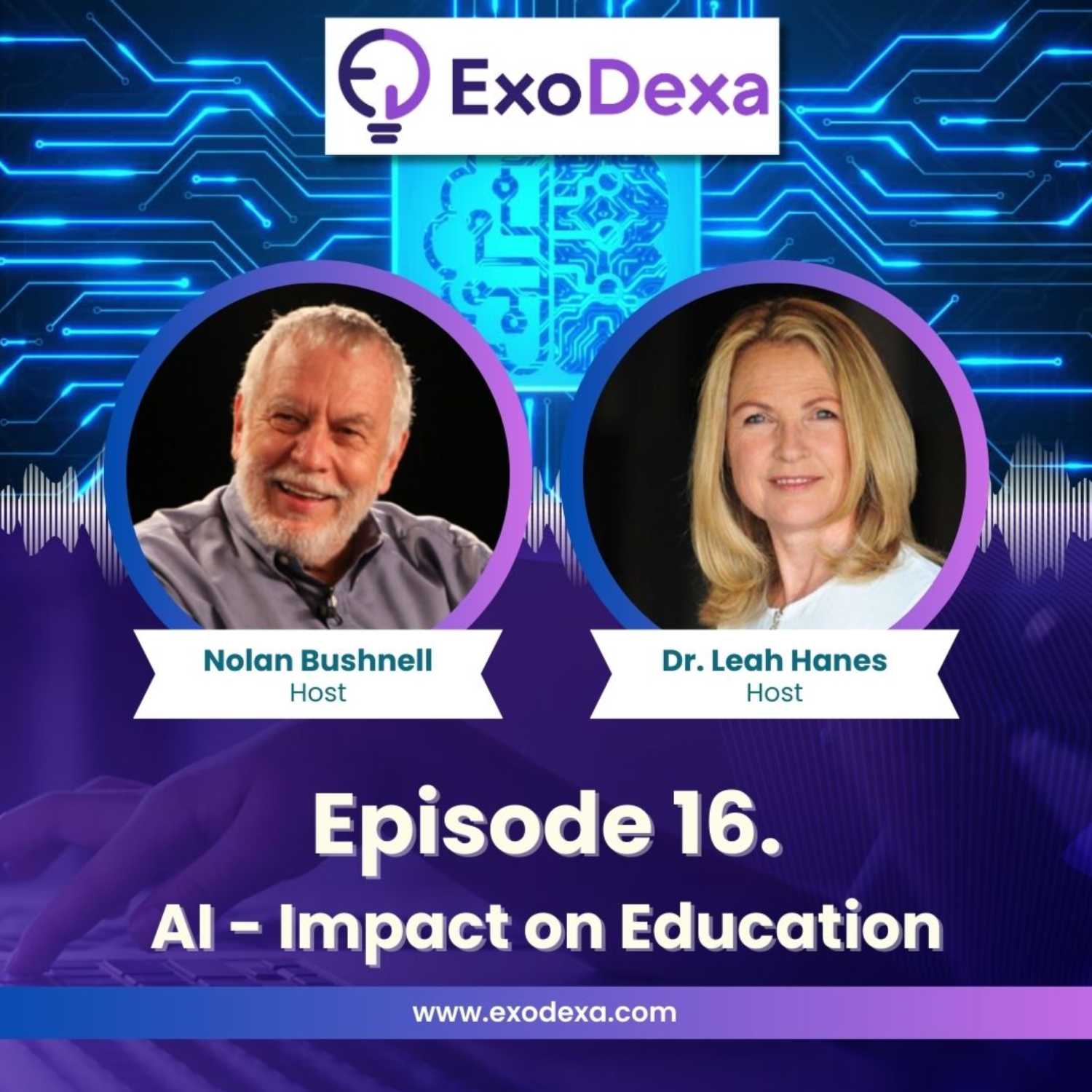 ExoDexa Podcast- Featuring Nolan Bushnell and Dr. Leah Hanes