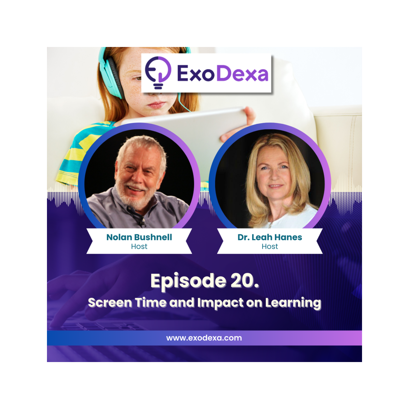 ExoDexa Podcast- Featuring Nolan Bushnell and Dr. Leah Hanes