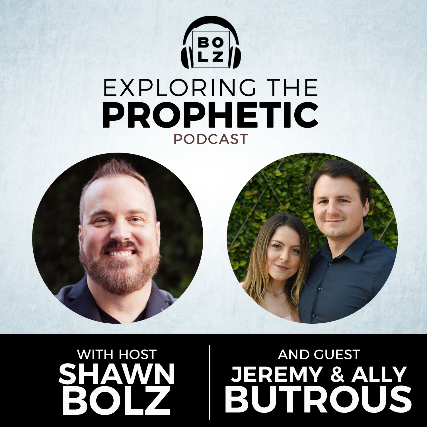 Exploring the Prophetic with Jeremy & Ally Butrous (Season 3, Ep. 51)