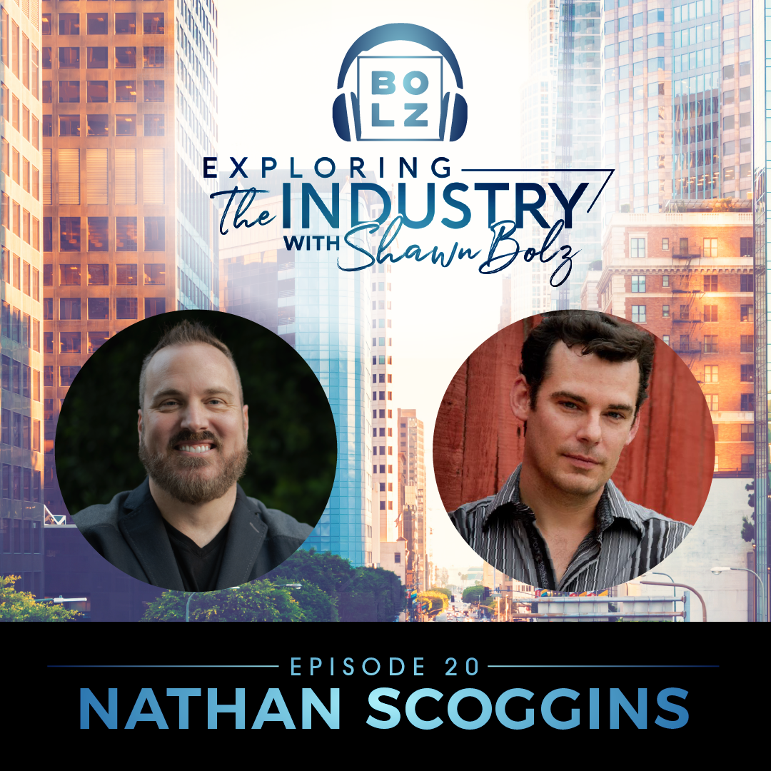 Exploring the Industry with Shawn Bolz and Writer, Producer, and Director Nathan Scoggins (Season 1, Ep. 20)