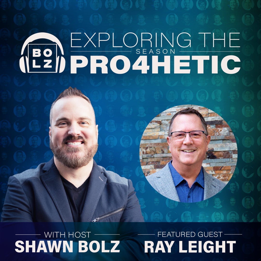 Exploring the Prophetic with Ray Leight  (S:4 - Ep 44)