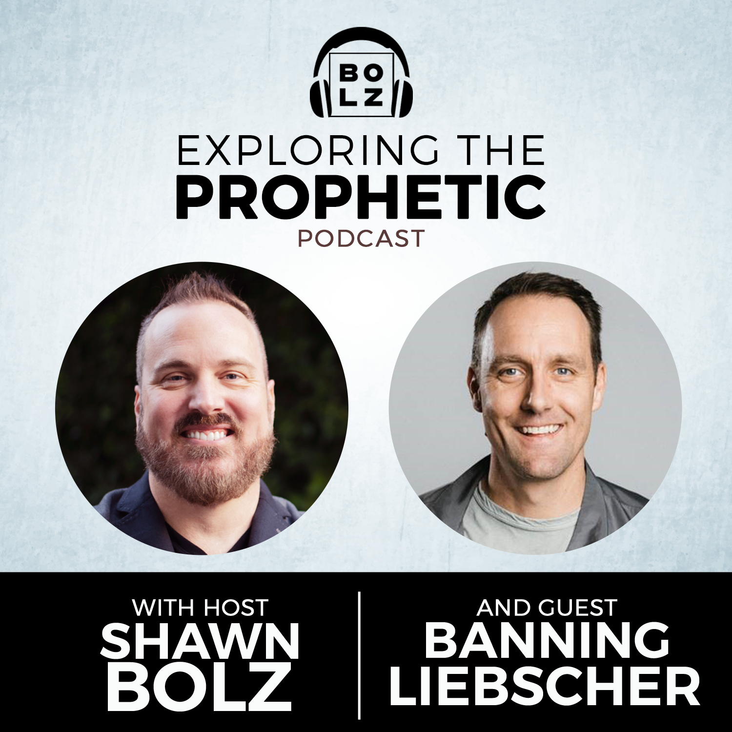 Exploring the Prophetic with Banning Liebscher (Season 3, Ep 46)