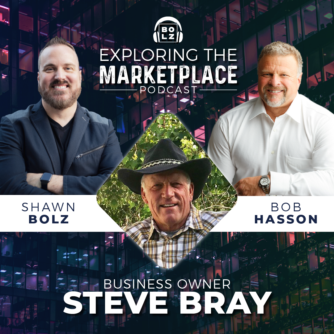 Exploring the Marketplace with Shawn Bolz & Bob Hasson: Featured Guest Business Owner, Steve Bray (S1: Ep 4)