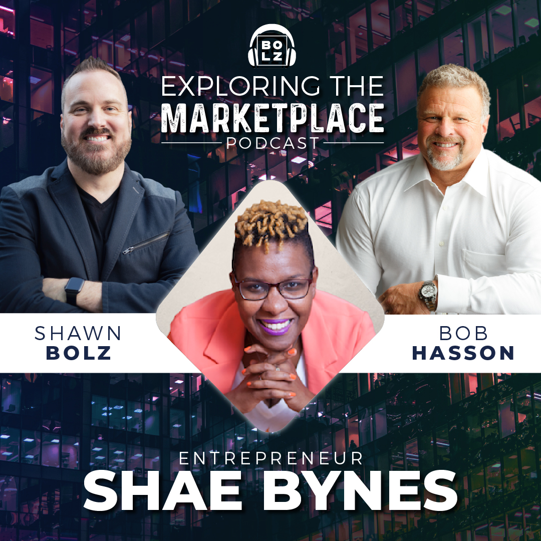 Exploring the Marketplace with Shawn Boltz and Entrepreneur, Shae Bynes (S1:Ep 35)