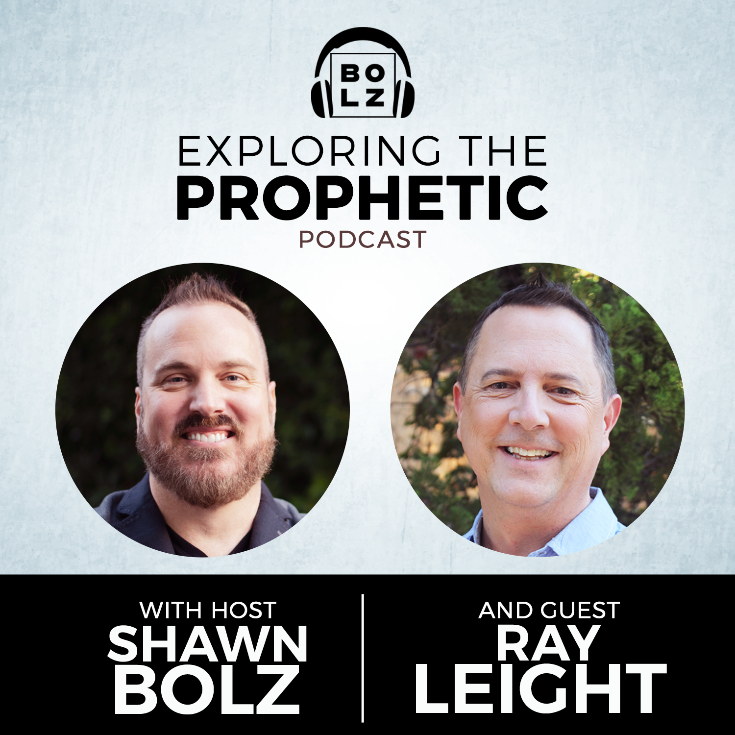 Exploring the Prophetic with Ray Leight (Season 3, Ep. 7)