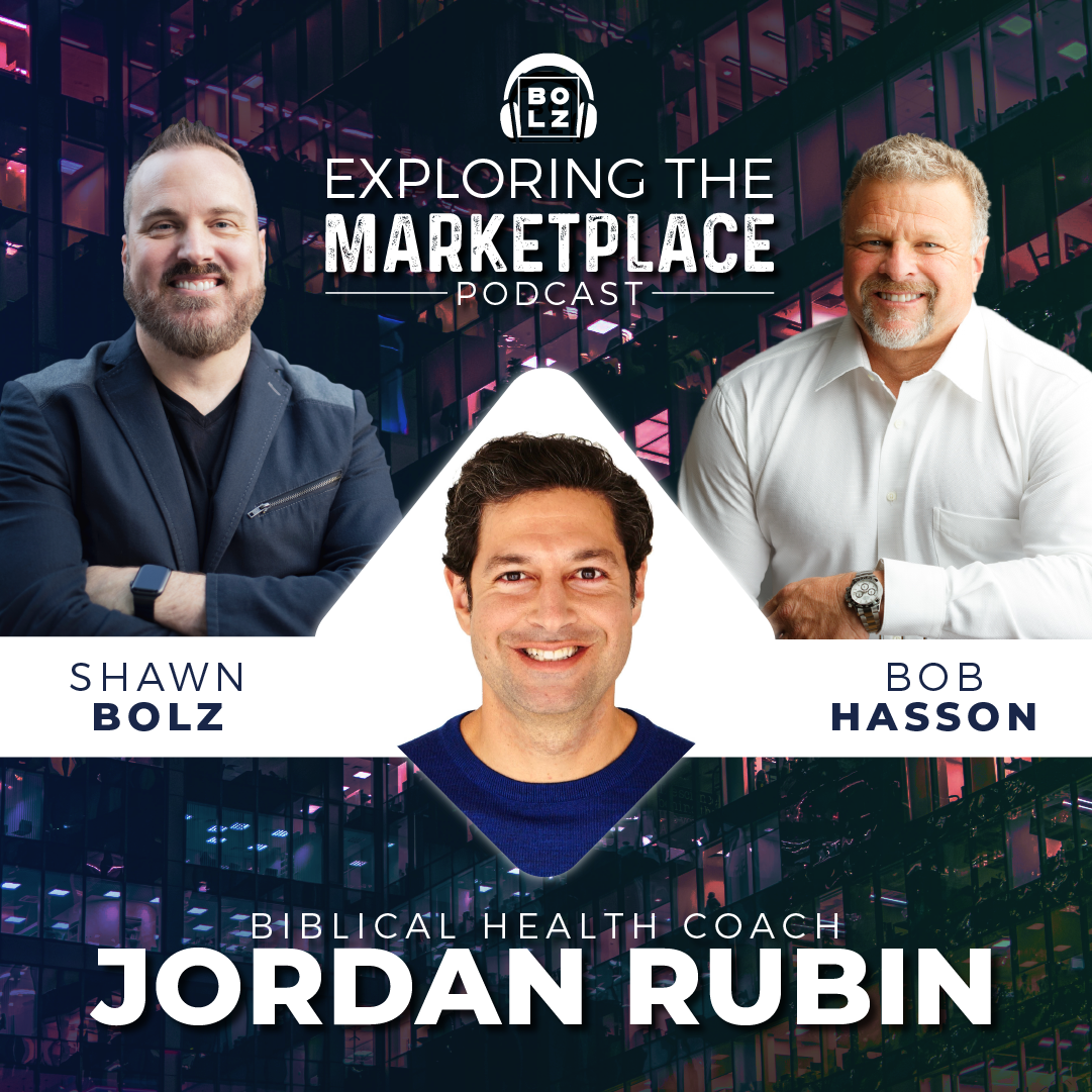 Exploring the Marketplace with Shawn Bolz and Bob Hasson: Guest Biblical Health Coach, Jordan Rubin  (S1:E25)