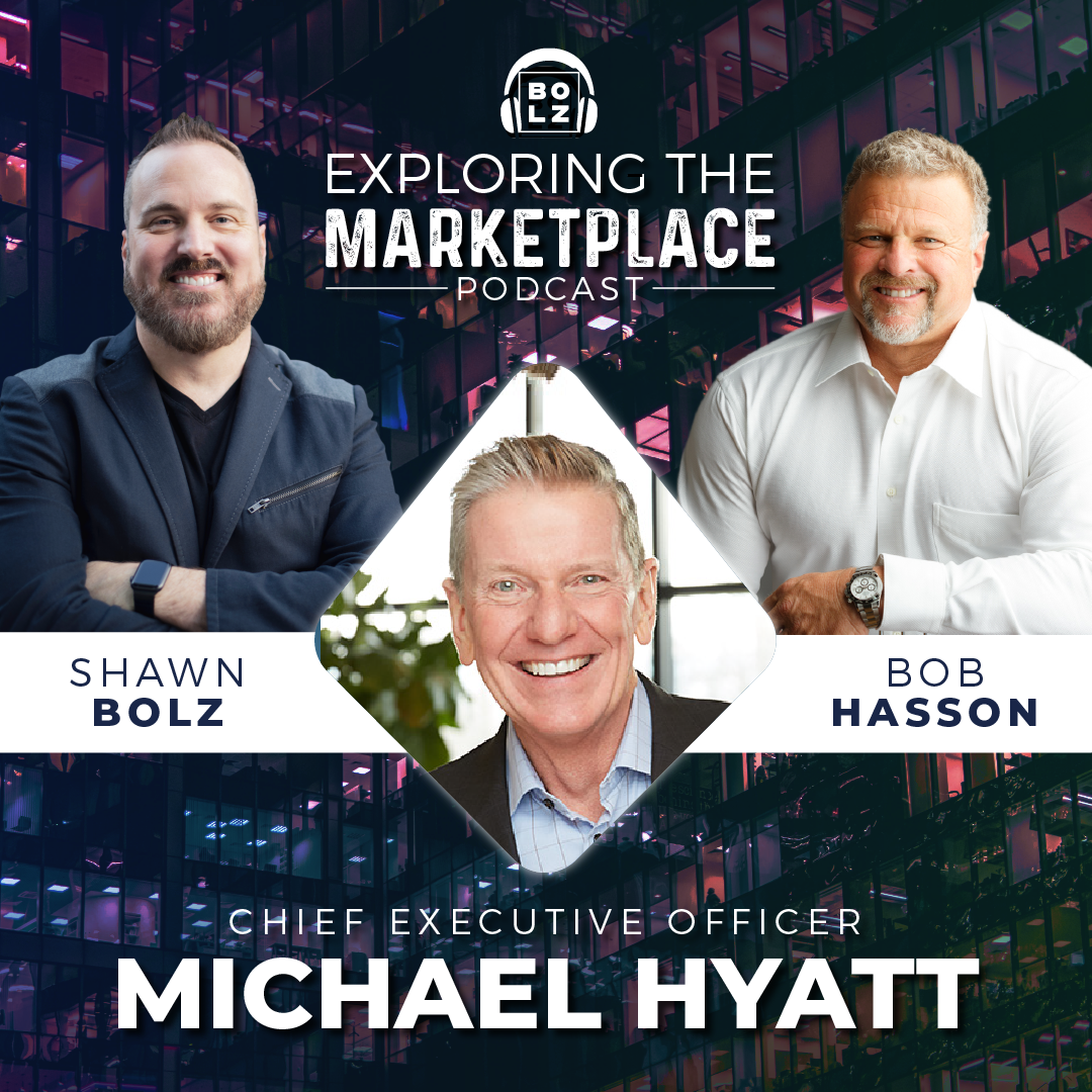 Exploring the Marketplace with Shawn Bolz and Bob Hasson Welcomes Chief Executive Officer, Michael Hyatt (S1: Ep 33)