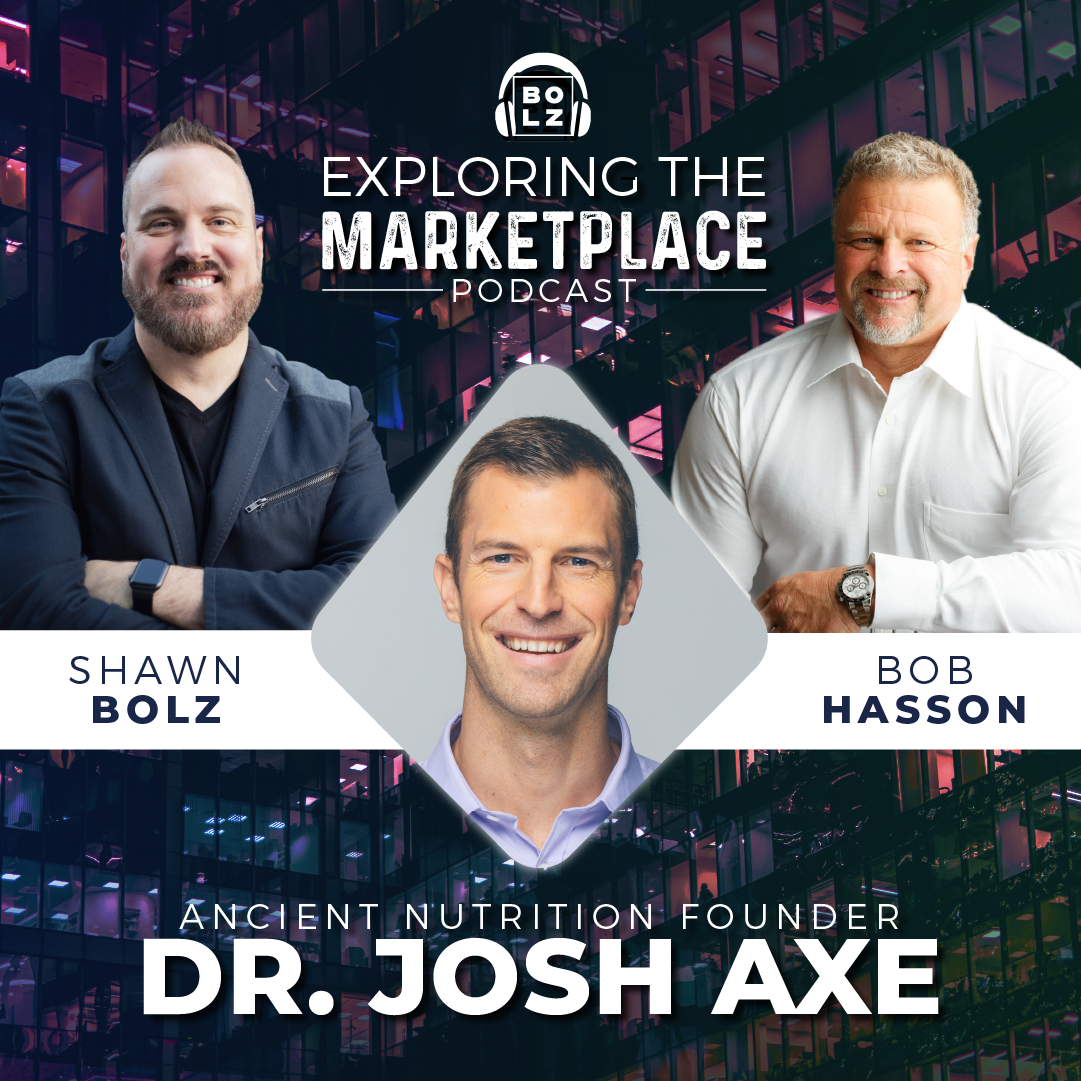 Exploring the Marketplace with Shawn Bolz and Bob Hasson Welcomes Guest Ancient Nutrition Founder, Dr. Josh Axe (S1: Ep 29)