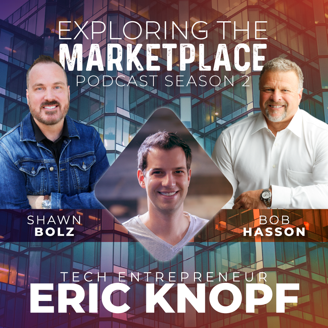 Exploring the Marketplace with Tech Entrepreneur, Eric Knopf  (S:2 - Ep 14)