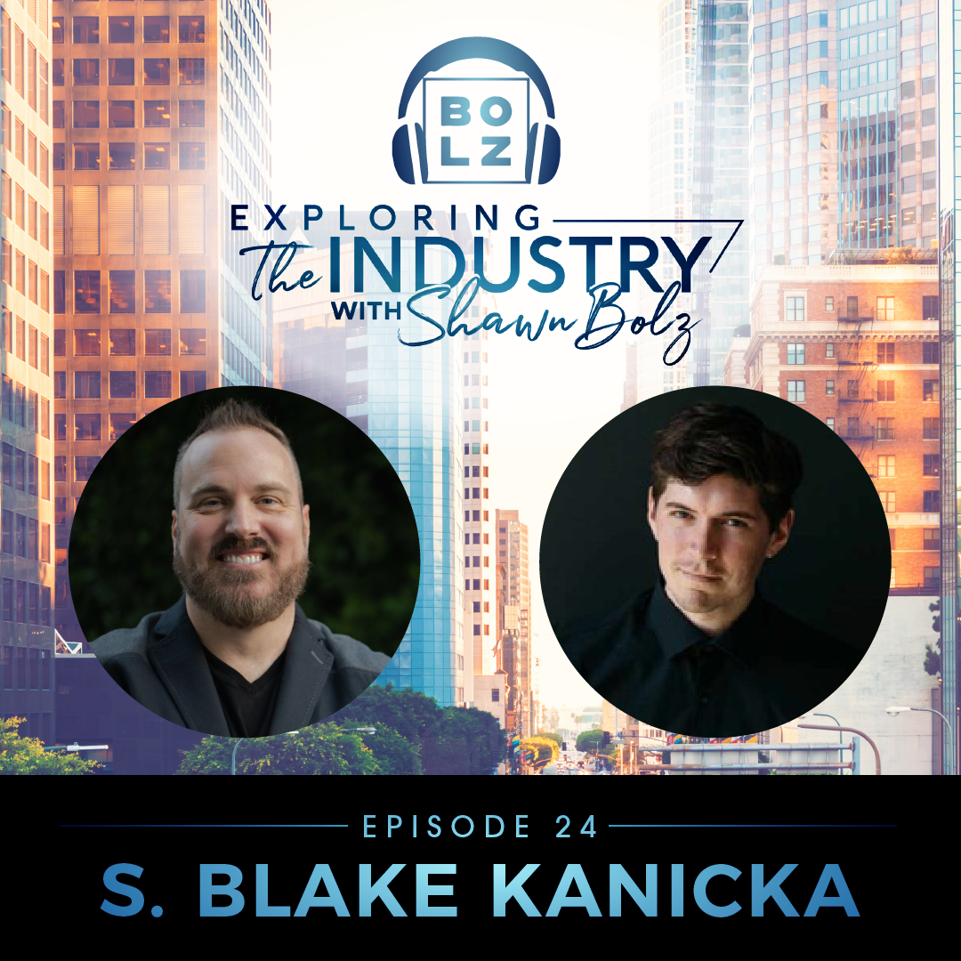 Exploring the Industry with Shawn Bolz and Composer, Producer and Director S. Blake Kanicka (Season 1, Ep. 24)