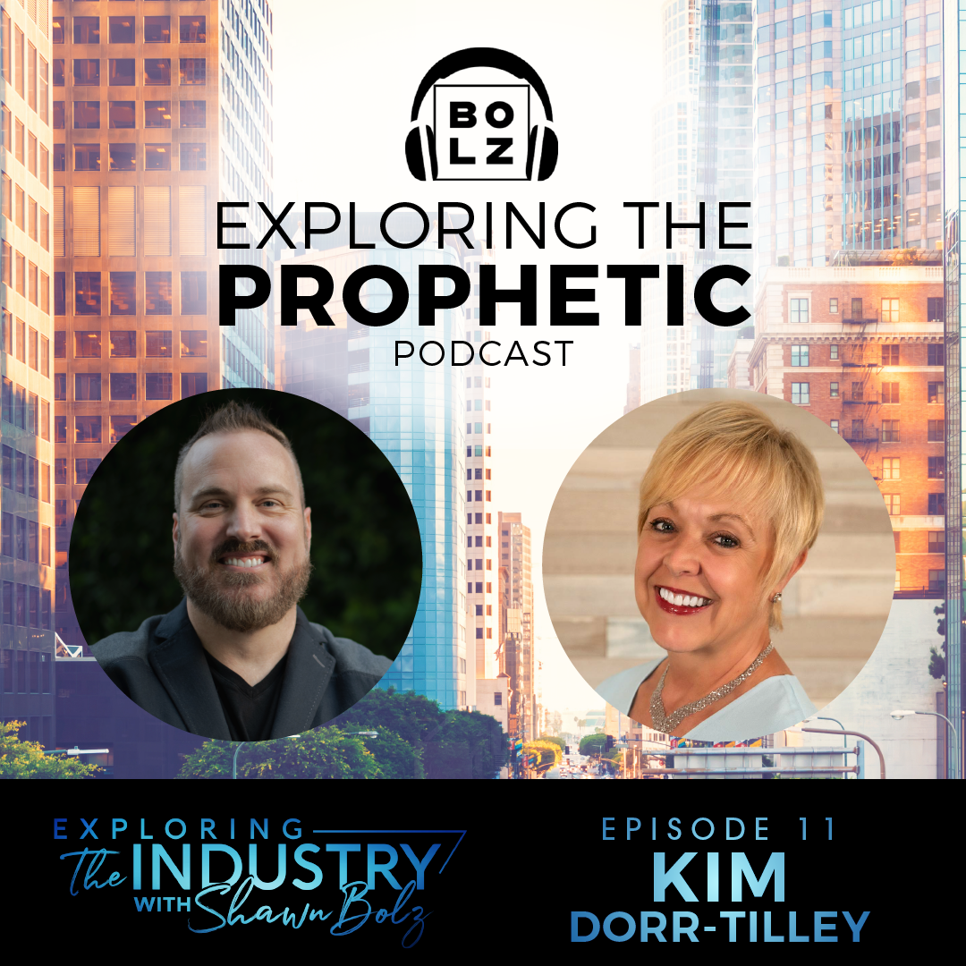 Exploring the Industry with Shawn Bolz and Kim Dorr-Tilley (Season 1, Ep. 11)