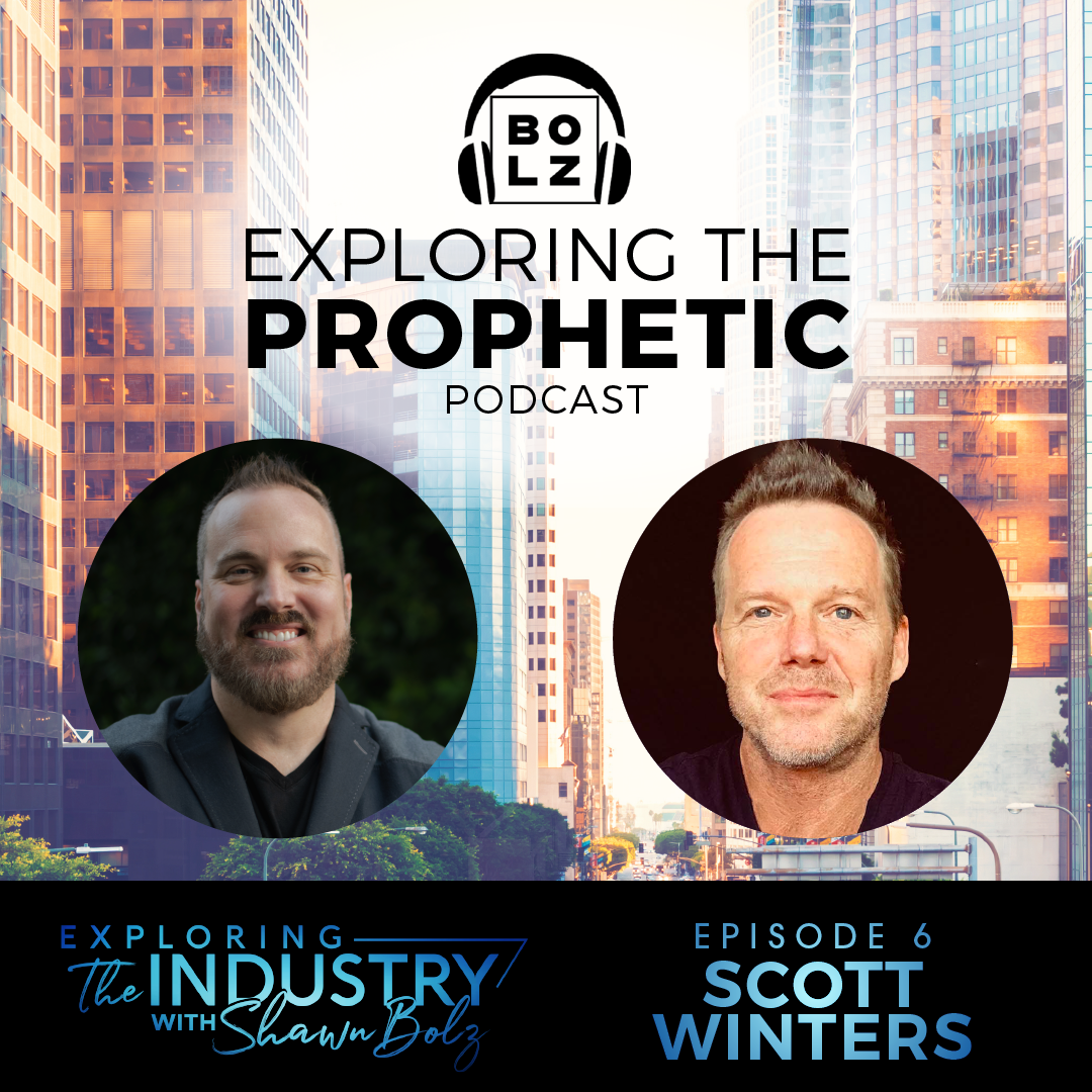 Exploring the Industry with Shawn Bolz and Scott Winters - Producer & Actor (Season 1, Ep. 6)