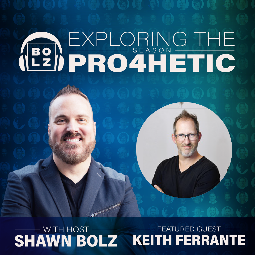 Exploring the Prophetic with Keith Ferrante (S:4 - Ep 18)