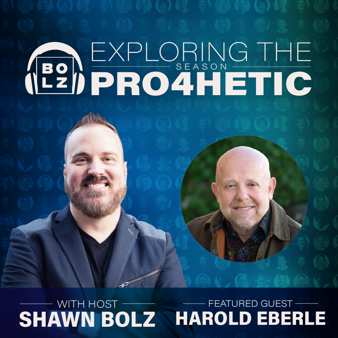 Exploring the Prophetic with Dr. Harold Eberle (S:4 - Ep 19)