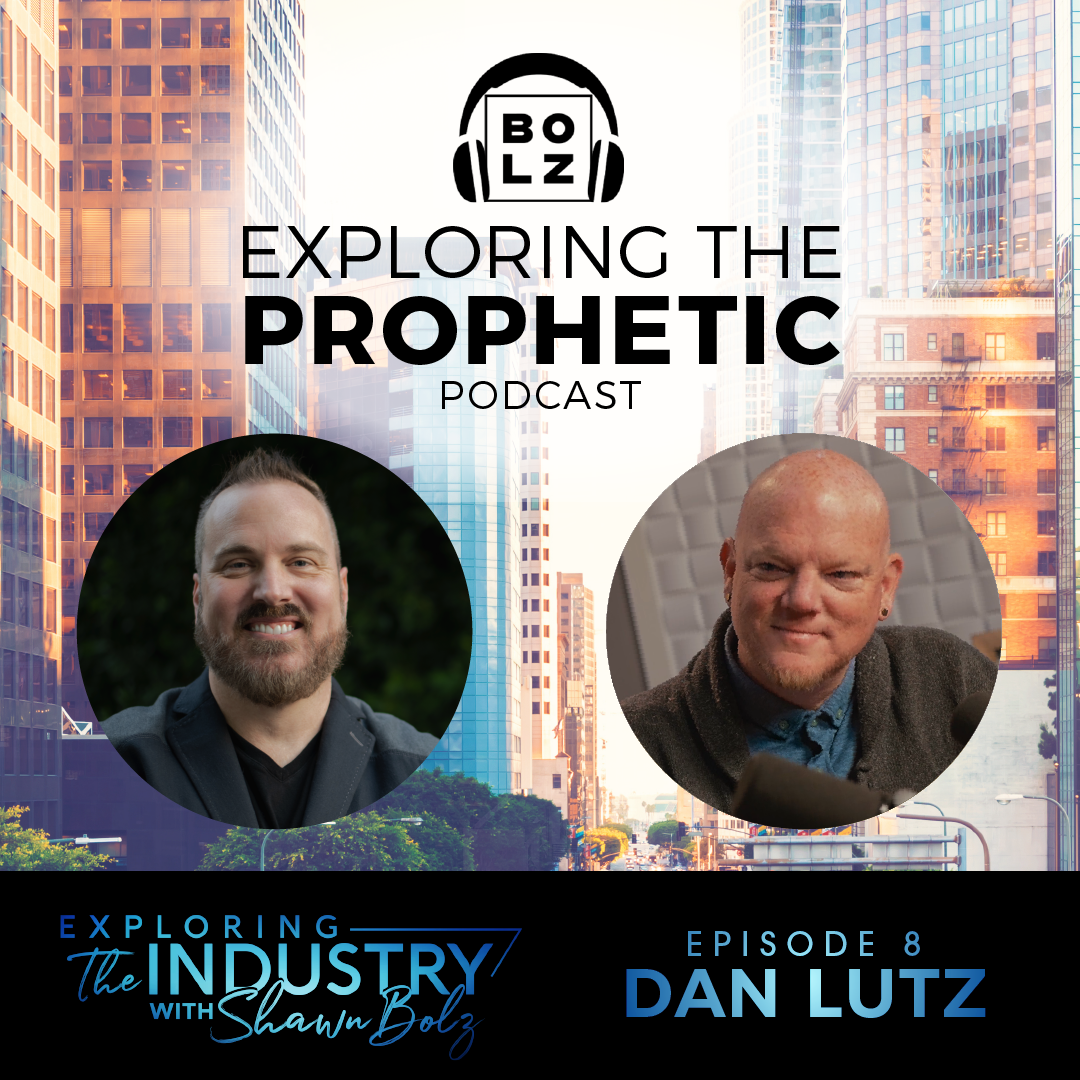 Exploring the Industry with Shawn Bolz and Musician Dan Lutz (Season 1, Ep. 8)