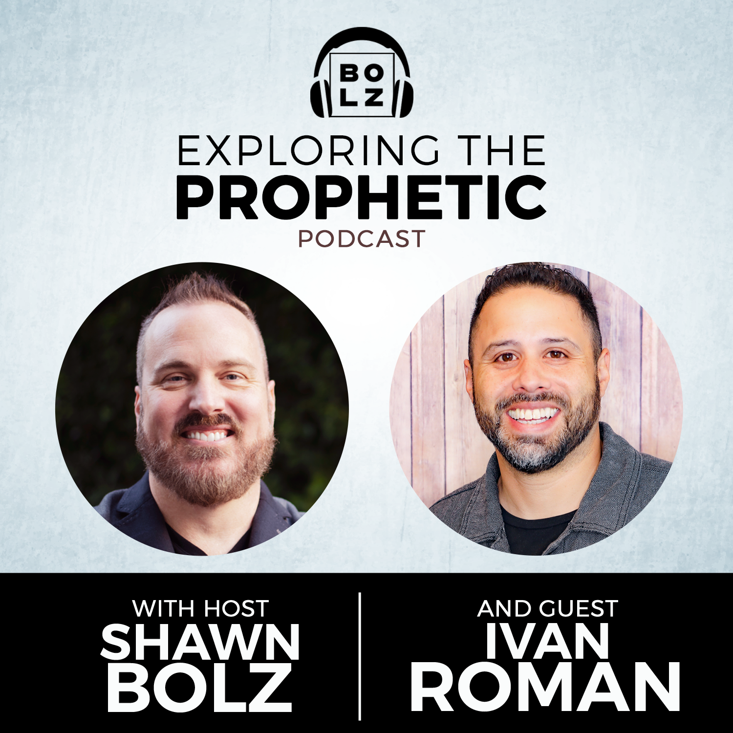 Exploring the Prophetic with Ivan Roman (Season 3, Ep. 41)