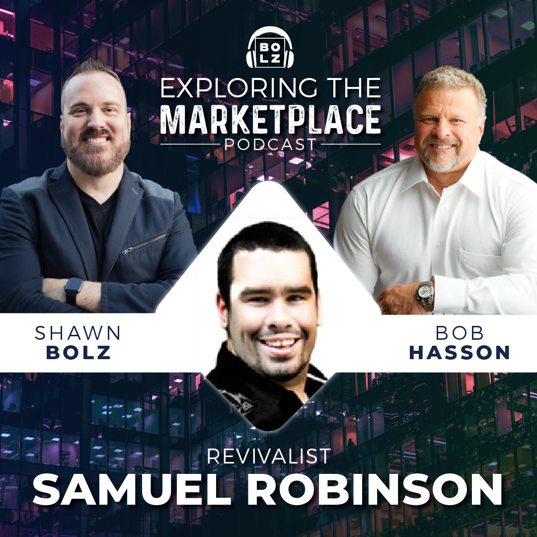 Exploring the Marketplace with Shawn Bolz and Bob Hasson: Featured Guest Revivalist, Samuel Robinson (S1, E9)